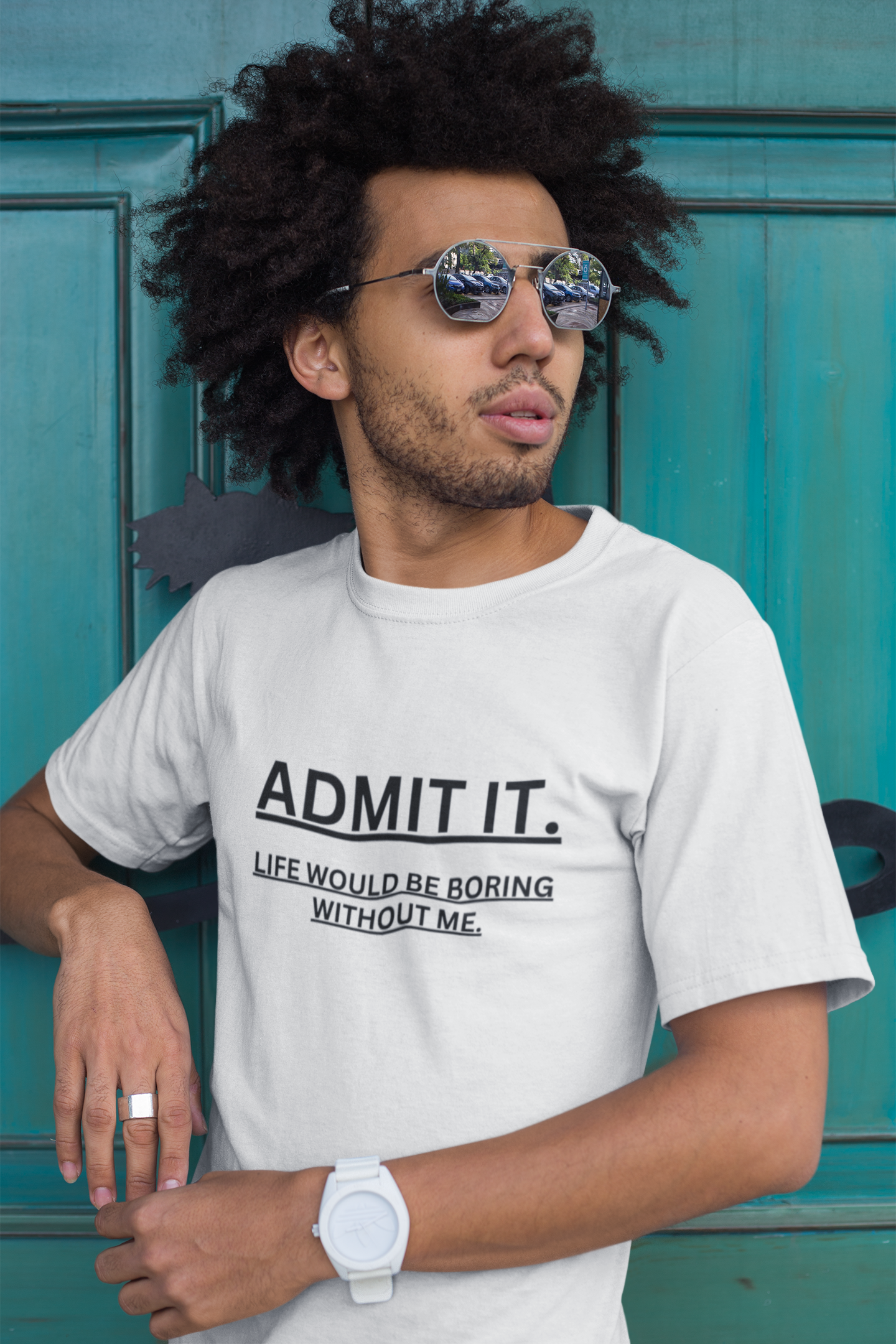 Admit It Life Would Be Boring Without Me Unisex T-shirt for Men Women - Top Tee