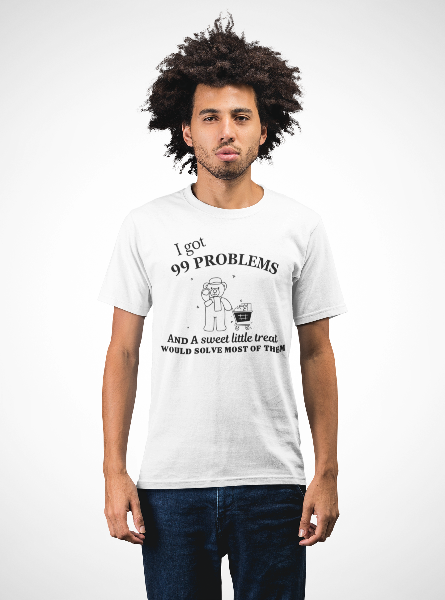 I Got 99 Problems And A Sweet Little Treat Would Solve Most of Them Unisex T-shirt for Men Women