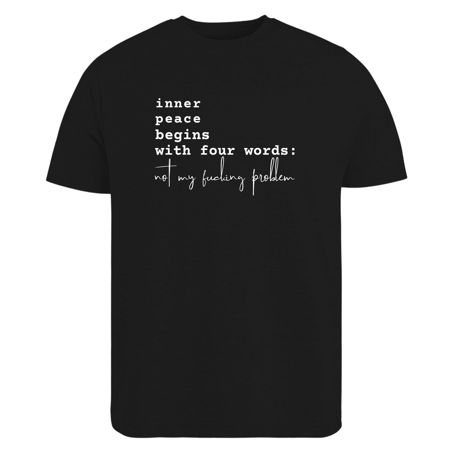 Be Buz Sarcastic T-Shirt Inner Peace Begins with Four Words Not My Fucking Problem Funny T-Shirt for Women's