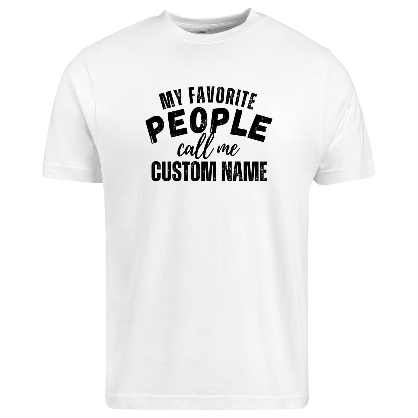 Be Buz Customized T-Shirt My Favorite People Call Me Custom Name Personalized Men's Cotton Tee Gift for Dad, Grandpa, Husband, Friend
