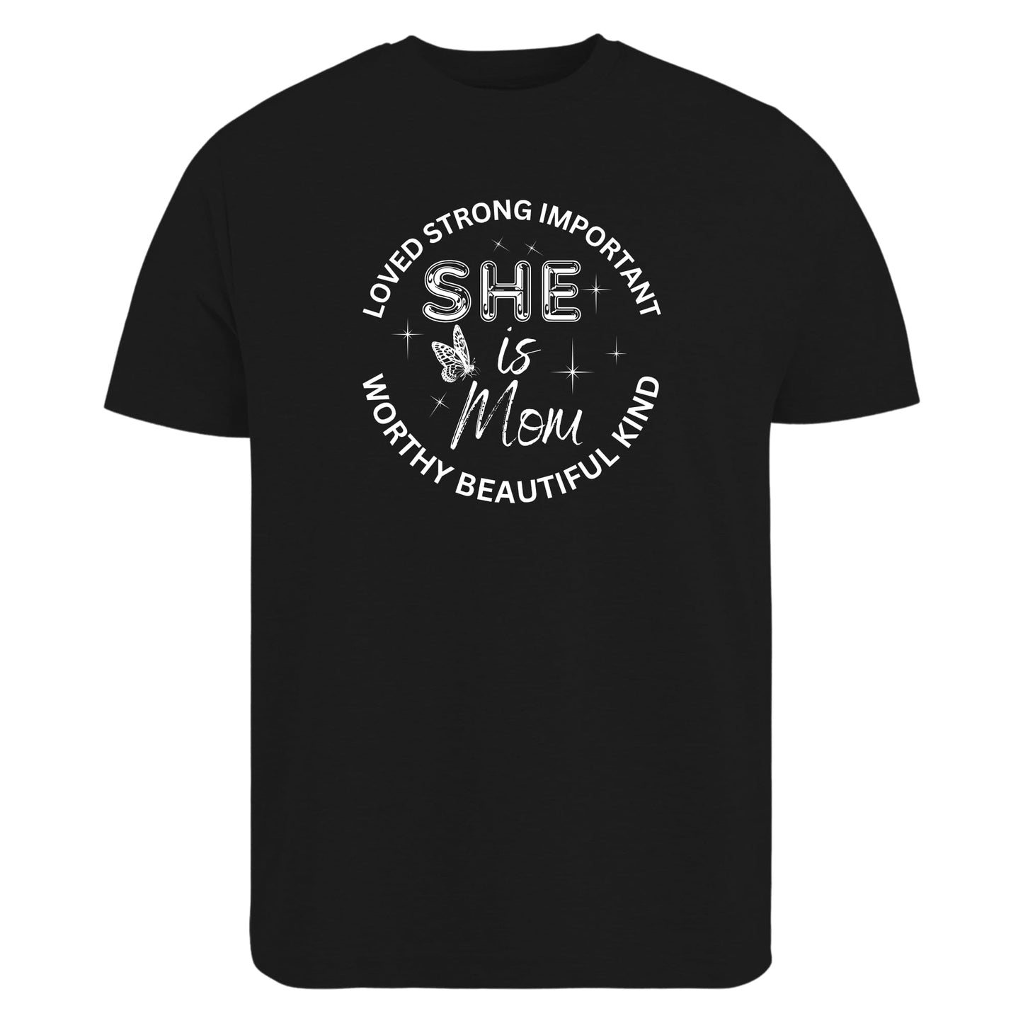 Be Buz She is Mom T-Shirt – Inspirational Mother's Day Shirt – Empowering Mom Life Tee – Loved Strong Worthy Kind Beautiful – Gift for her