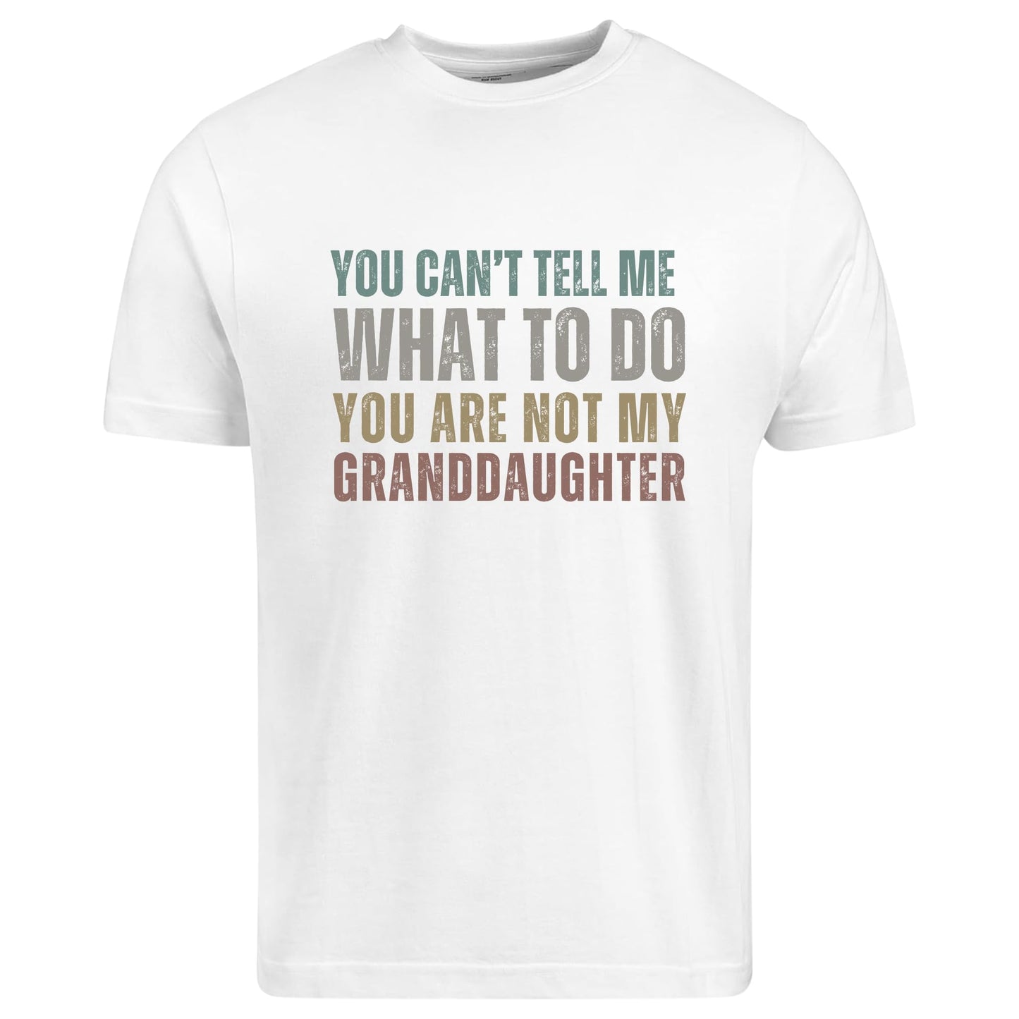 Be Buz Funny Grandpa T-Shirt, You Can't Tell Me What to Do You're Not My Granddaughter Shirt for Grandfather