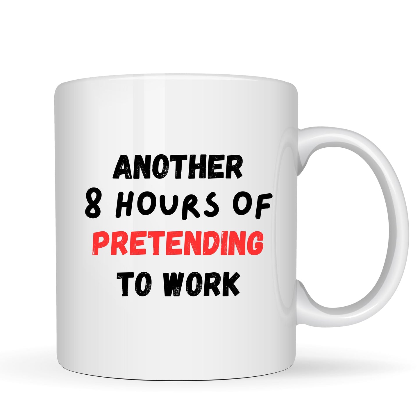 Be Buz Funny Office Coffee Mug - Another 8 Hours of Pretending to Work - Sarcastic Ceramic Tea Cup - 11oz White Mug - Hilarious Coworker Gift