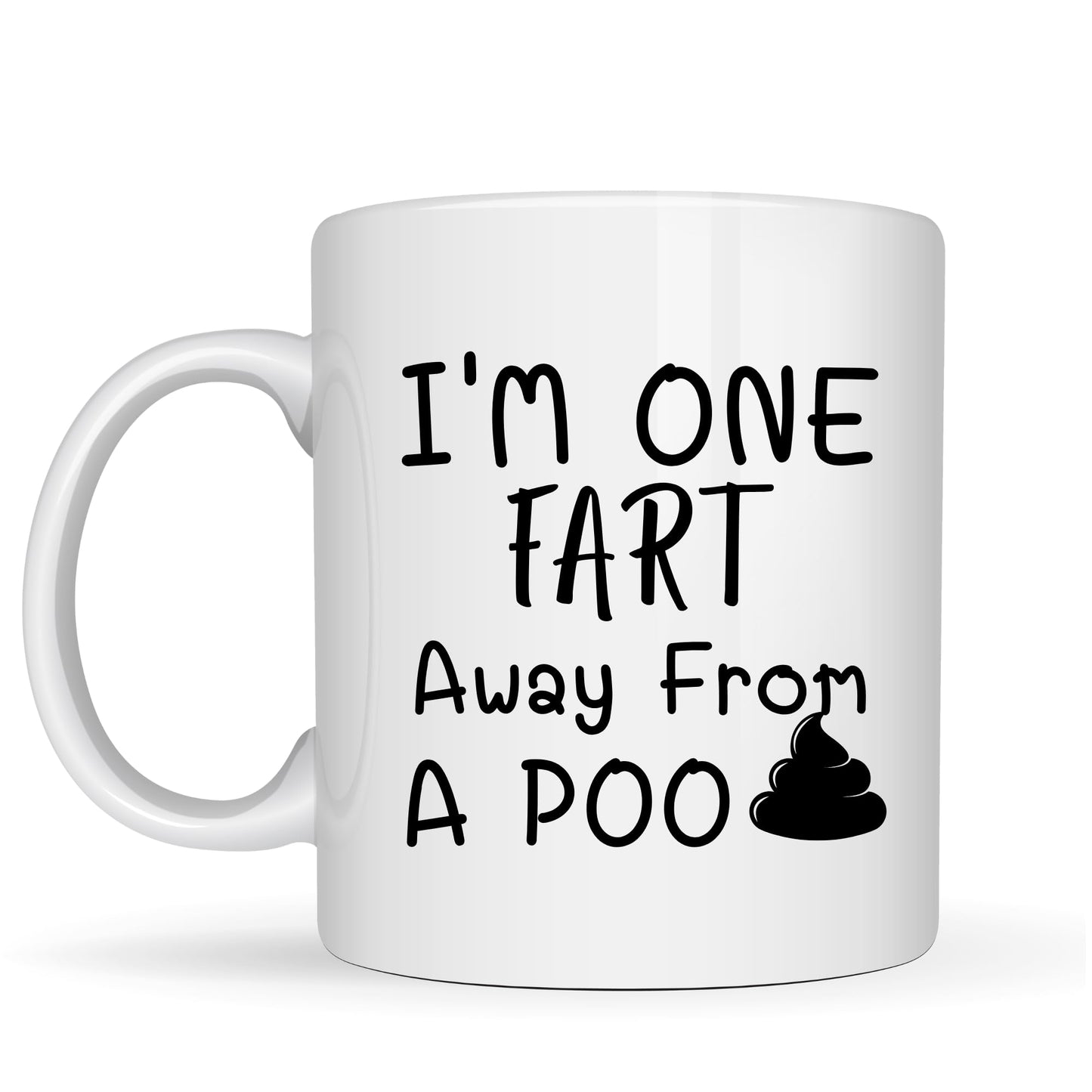 I'm One Fart Away from a Poo Mug - 11oz Ceramic Coffee Cup