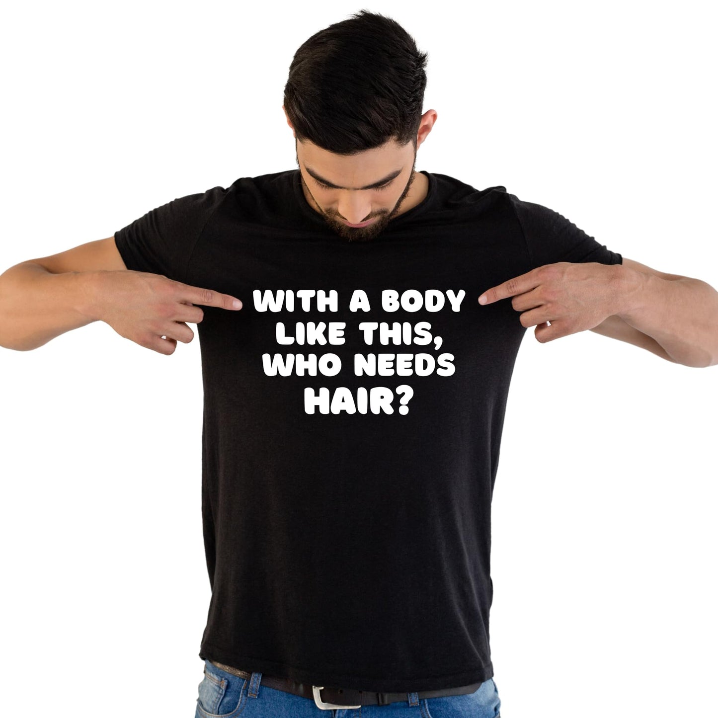 with a Body Like This, who Needs Hair? Funny Comic Lover Printed Black Adults Unisex Men Women Summer Winter Cotton Crew Neck Casual T-Shirt