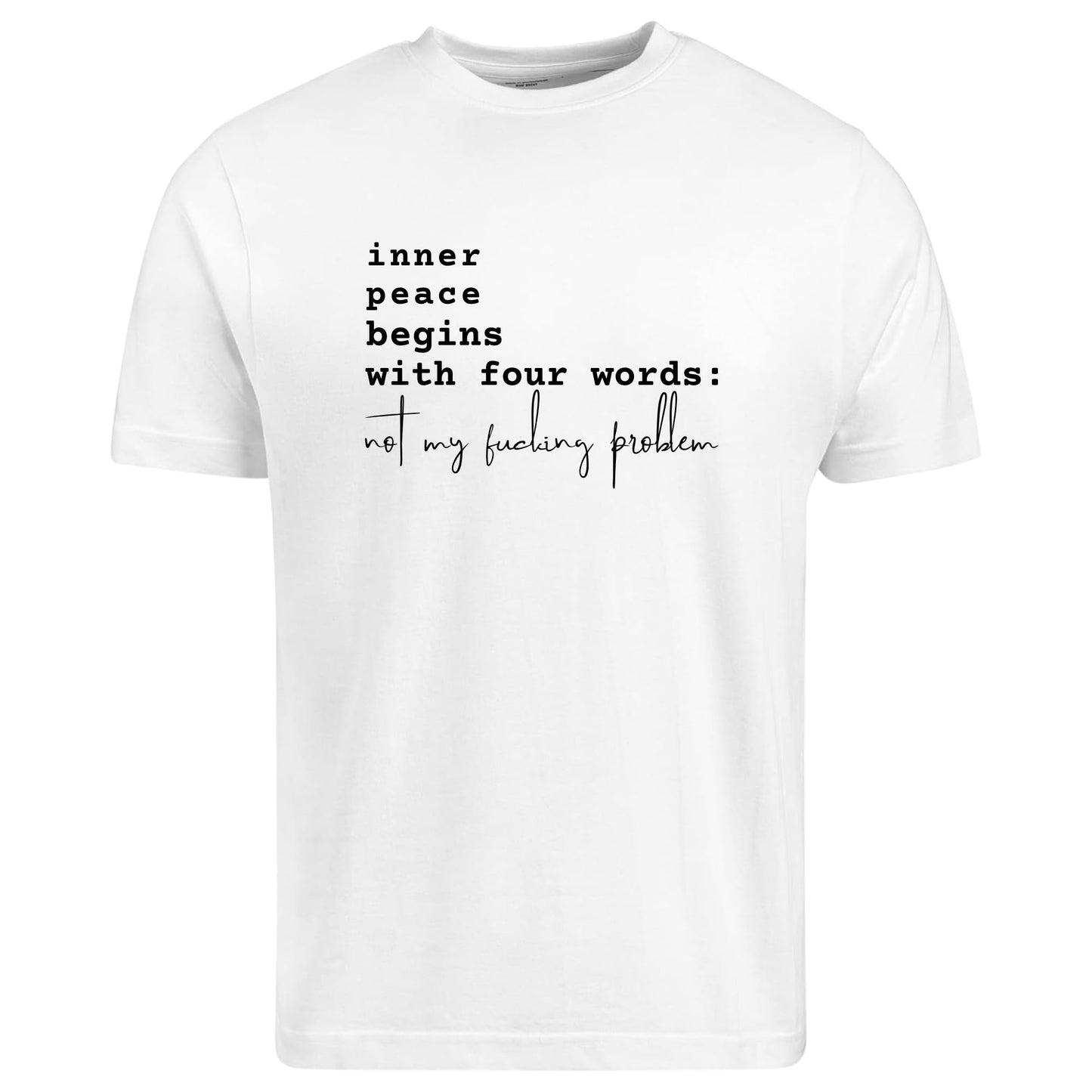 Be Buz Sarcastic T-Shirt Inner Peace Begins with Four Words Not My Fucking Problem Funny T-Shirt for Women's