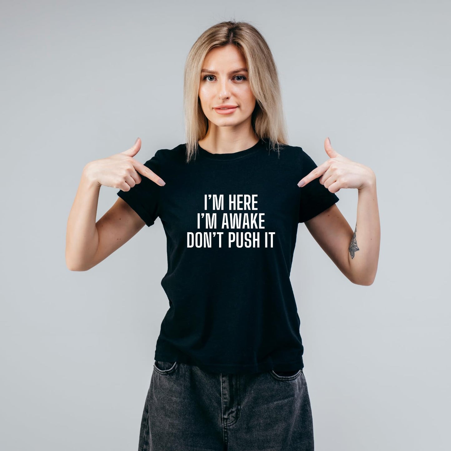 I'm Here I'm Awake Don't Push It Funny Printed Black Adults Unisex Men Women Summer Winter Cotton Crew Neck Casual T-Shirt