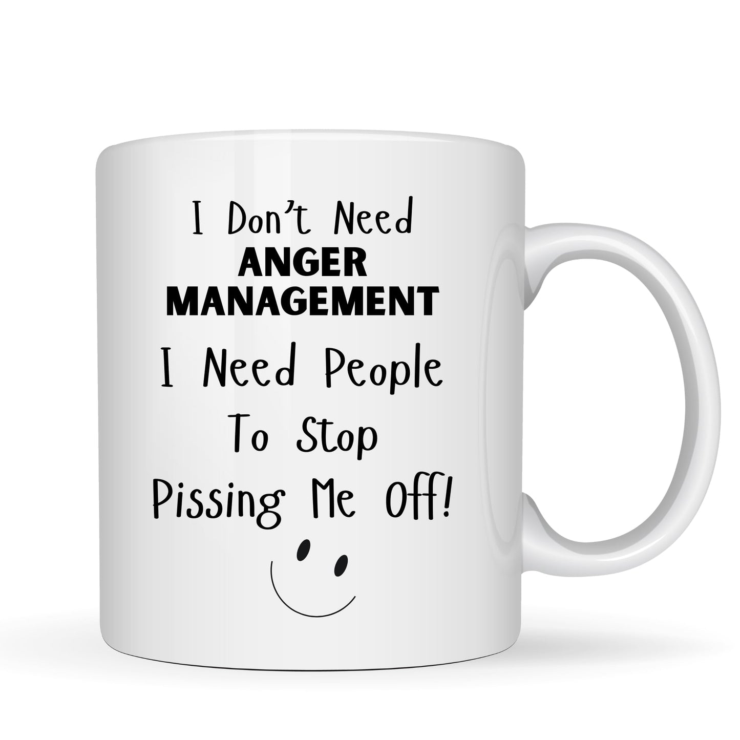 Be Buz I Don’t Need Anger Management I Need People to Stop Pissing Me Off Mug – 11oz White Ceramic Funny Coffee Cup – Sarcastic Office Humor Gift