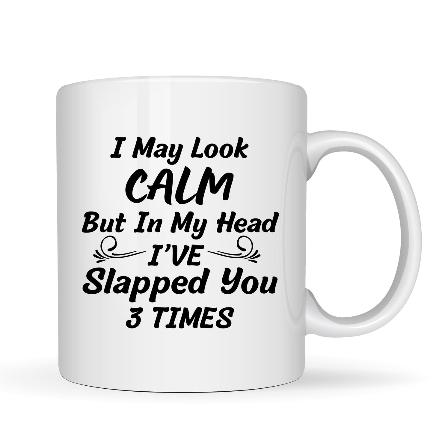 Be Buz I May Look Calm Mug – Funny Sarcastic Coffee Mug – Humorous Office Gag Gift for Coworkers Friends – 11oz White Ceramic Mug