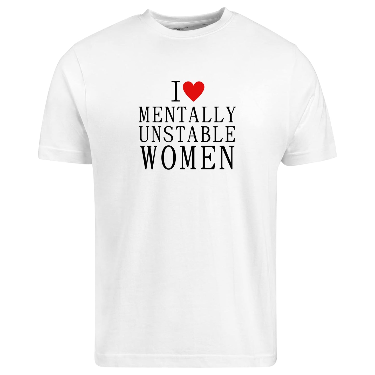 Be Buz Funny Relationship T-Shirt I Love Mentally Unstable Women Dark Humor Tee Sarcastic Relationship Shirt Gift for Boyfriend or Husband
