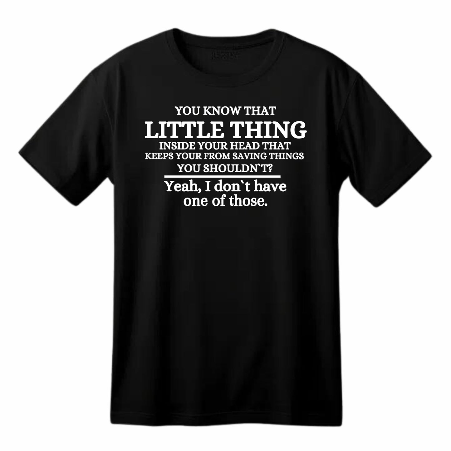 Little Thing Inside Your Head Funny Printed Black Adults Unisex Men Women Summer Winter Cotton Crew Neck Casual T-Shirt