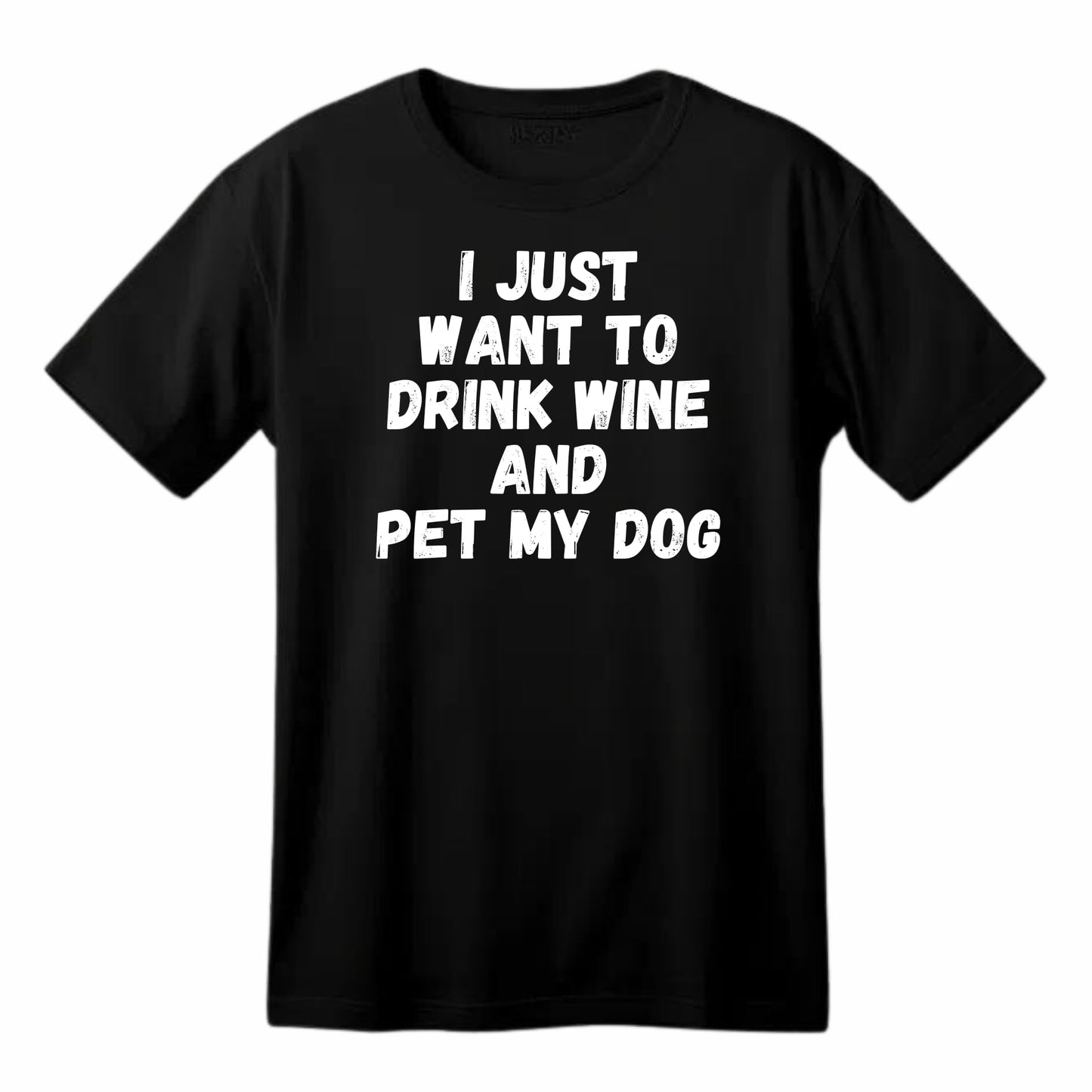 I Just Want to Drink Wine and Pet My Dog Funny Printed Black Adults Unisex Men Women Summer Winter Cotton Crew Neck Casual T-Shirt