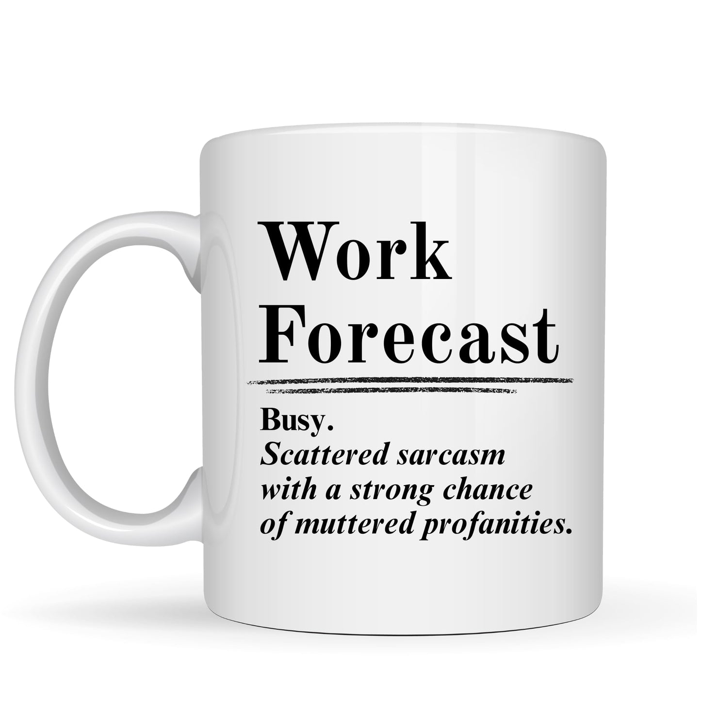 Be Buz Work Forecast Funny Coffee Mug - 11oz White Ceramic Tea Cup - Sarcastic Office Gag Gift for Coworkers and Boss