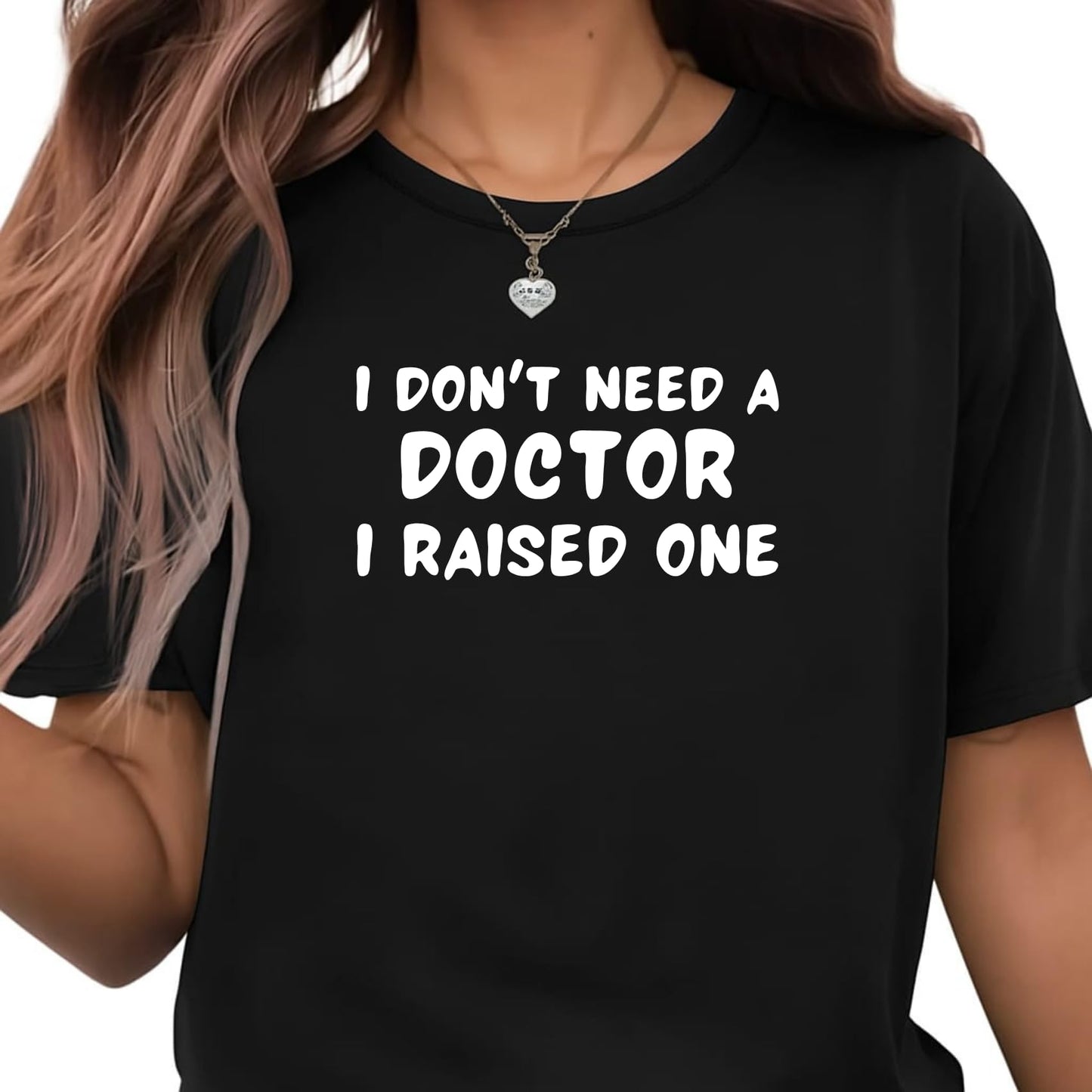 Be Buz Proud Parent T-Shirt – I Don’t Need a Doctor, I Raised One – Medical School Graduation Gift Parent of Doctor Shirt – Mom or Dad of Doctor Tee