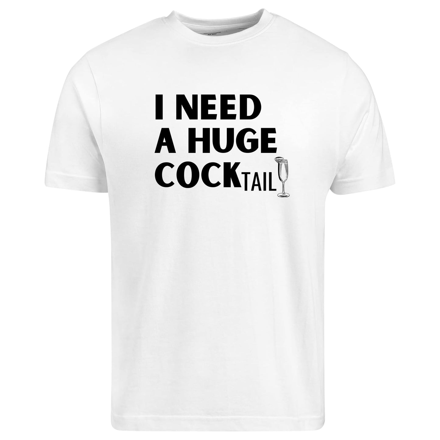 Be Buz I Need a Huge Cocktail Fun Adult Humor Women’s T-Shirt Bachelorette Party, or Wine Lovers Funny Drinking Graphic Tee