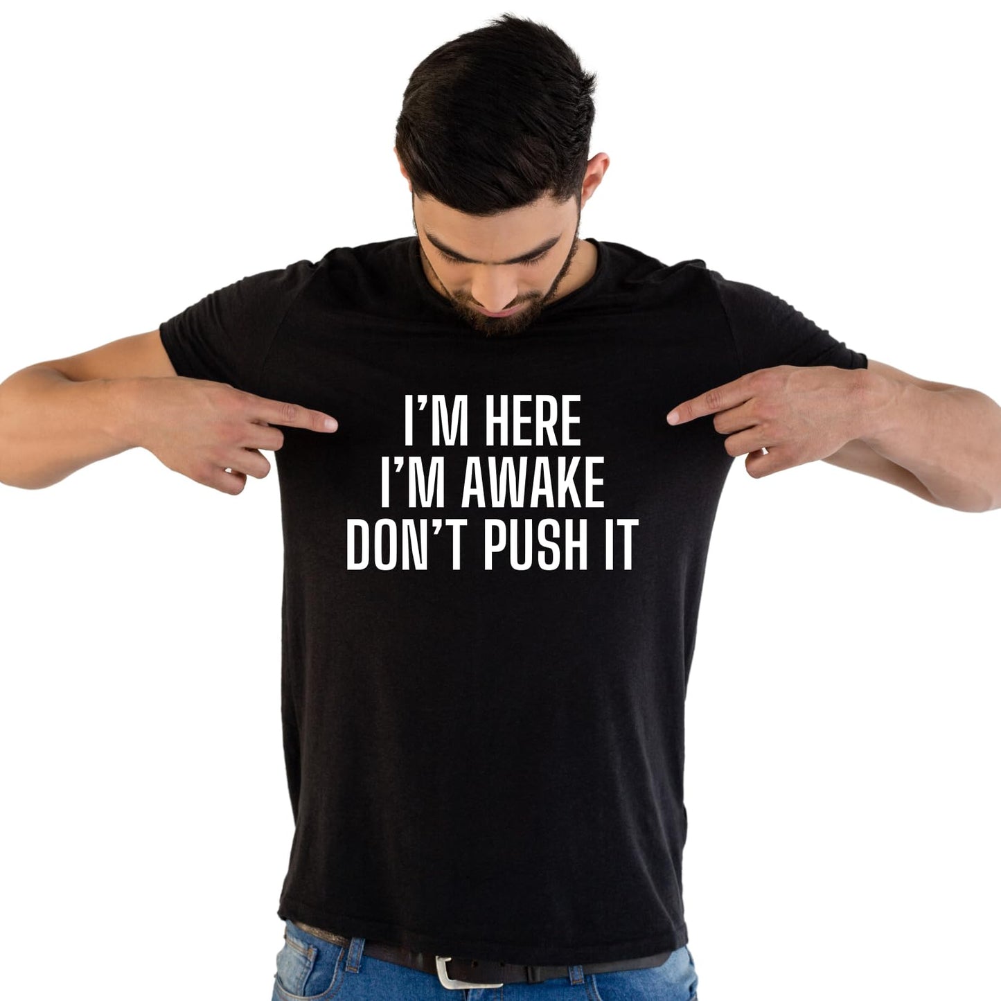 I'm Here I'm Awake Don't Push It Funny Printed Black Adults Unisex Men Women Summer Winter Cotton Crew Neck Casual T-Shirt
