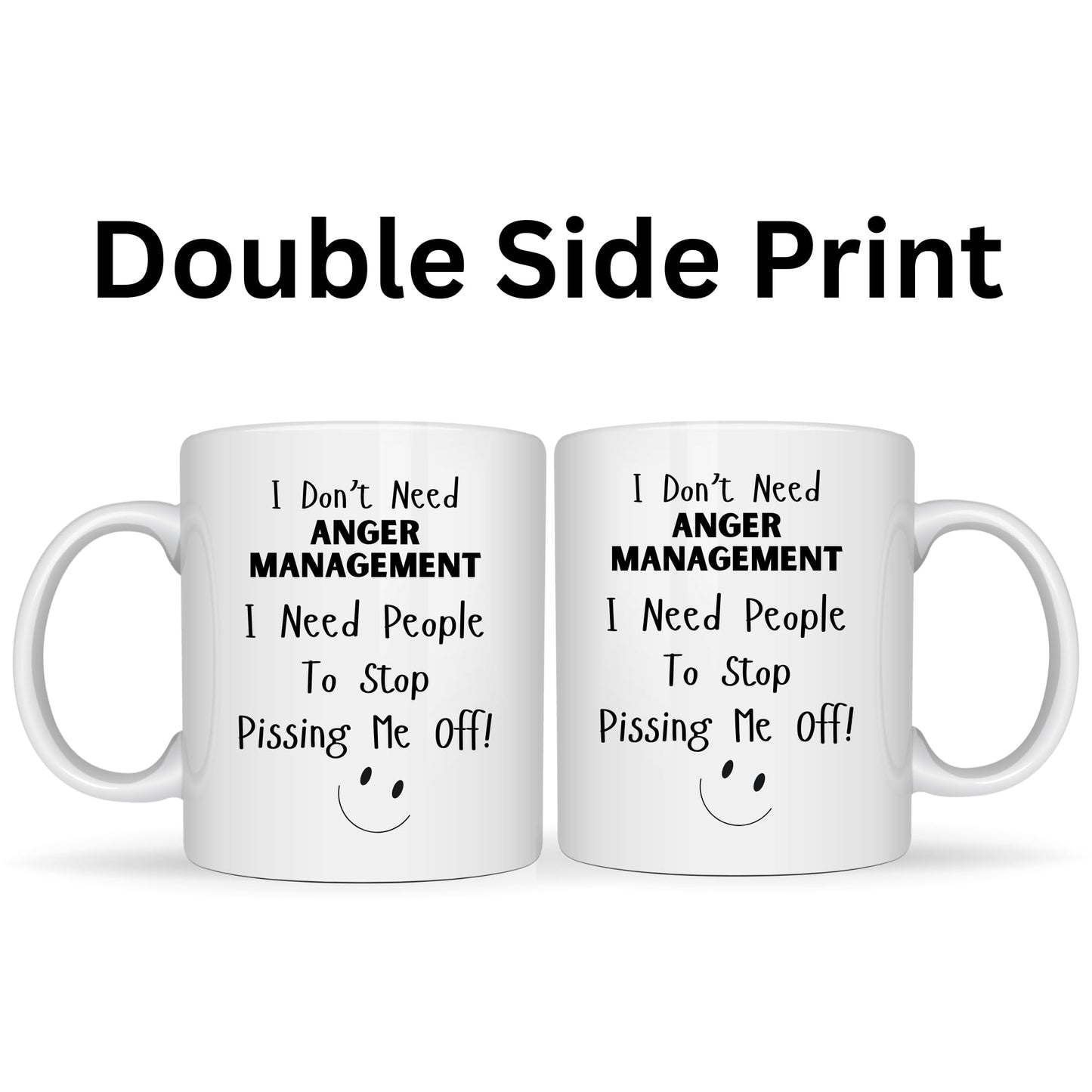 I Don't Need Anger Management I Need People to Stop Pissing Me Off Mug - 11oz Ceramic Coffee Cup