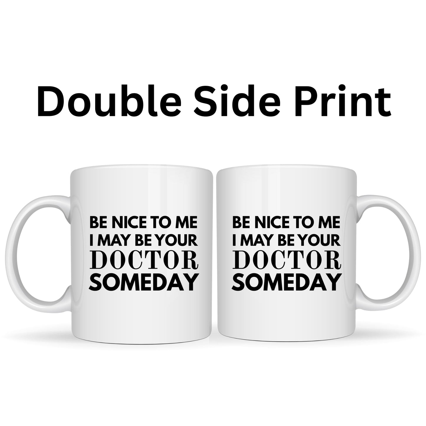 BeBuz Be Nice to Me I May Be Your Doctor Someday Mug – Funny Medical Humor Coffee Mug – 11oz White Ceramic Graduation Gift for Students Doctors