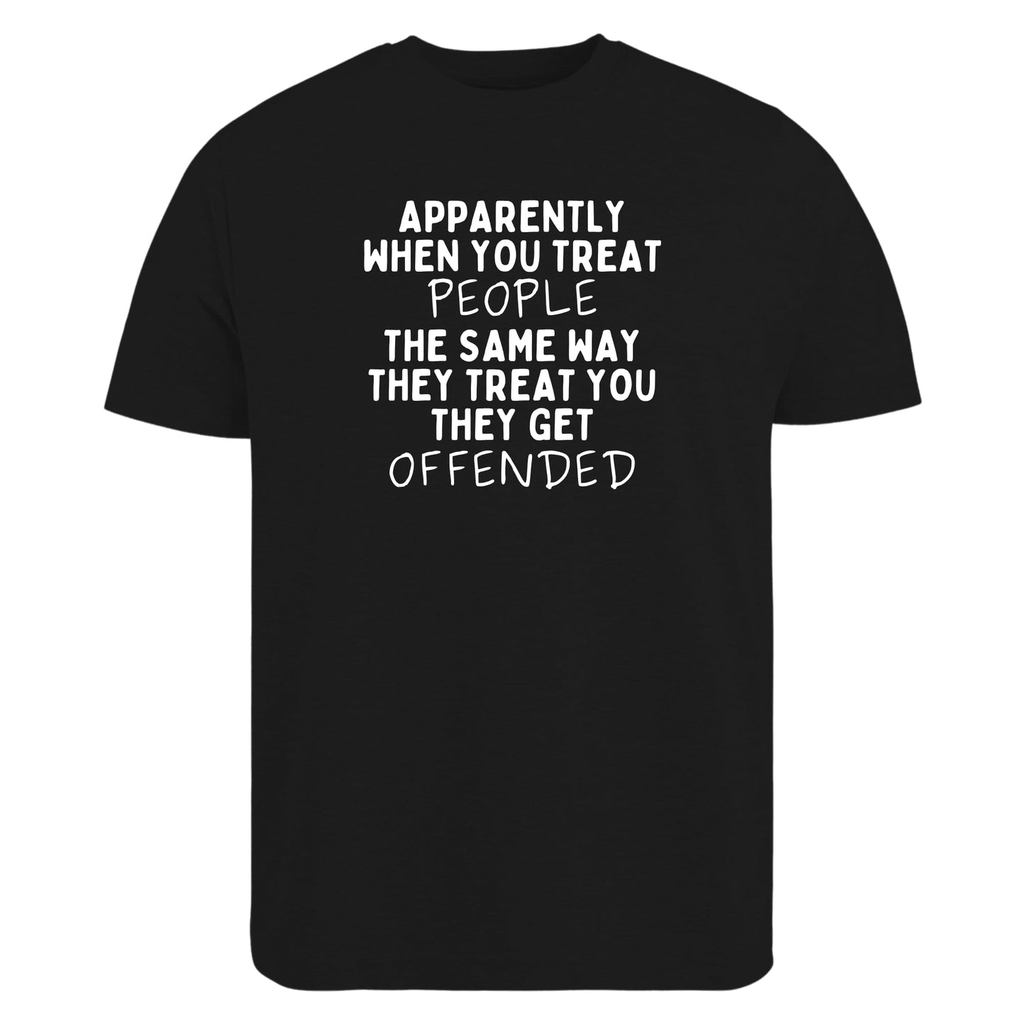 Be Buz Apparently When You Treat People The Same Way They Treat You T-Shirt Savage Real Talk Shirt Funny Sarcastic Shirt for Men or Women