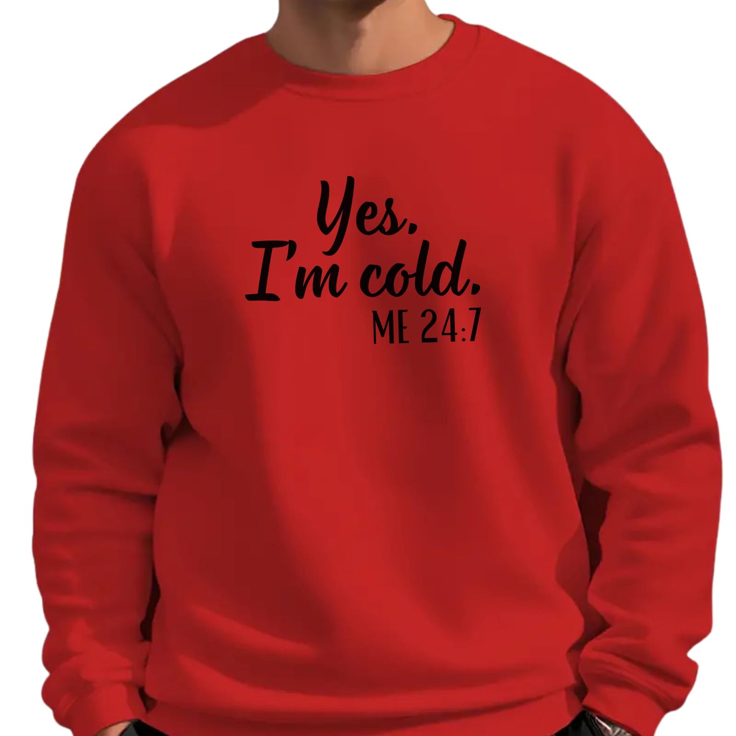 Be Buz Yes I’m Cold Me 24:7 Sweatshirt for Women and Men – Funny Cold Weather Pullover Cozy Winter Crewneck for Her him