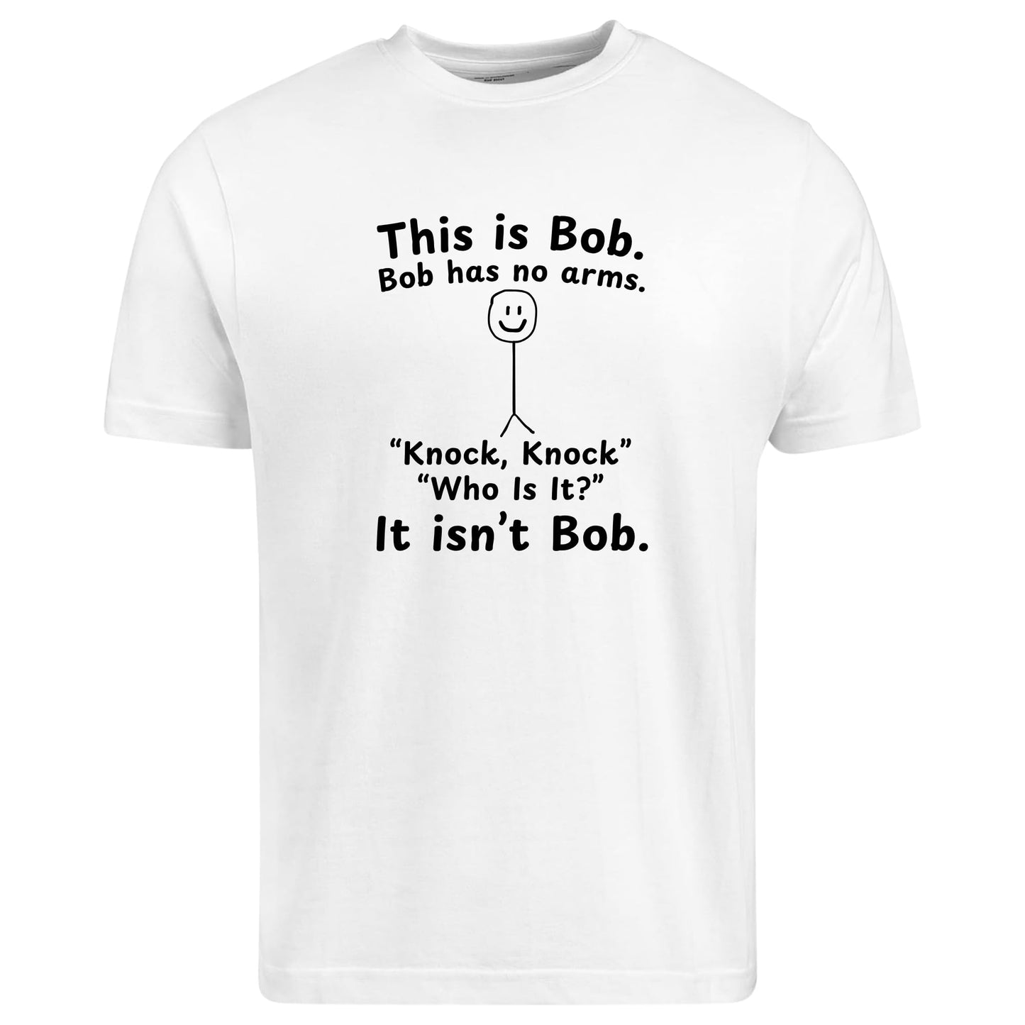 Be Buz This is Bob Bob Has No Arms Knock Knock Joke T-Shirt – Funny Dark Humor Shirt Joke Gift for Him