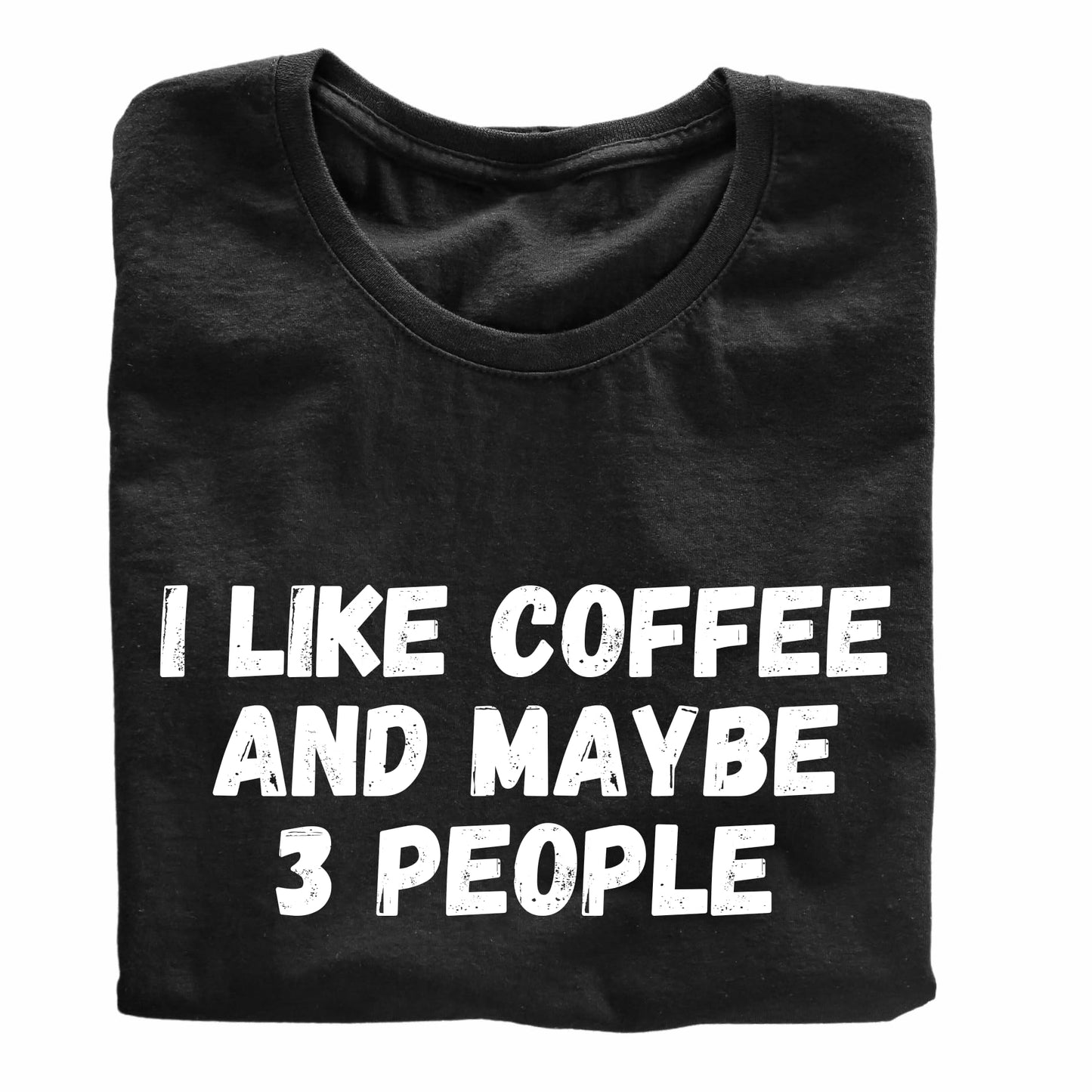 I Like Coffee and Maybe 3 People Funny Printed Black Adults Unisex Men Women Summer Winter Cotton Crew Neck Casual T-Shirt
