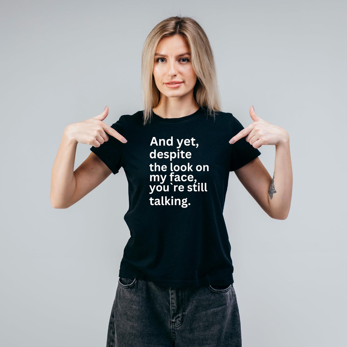and Yet Despite The Look on My face, You're Still Talking Funny Printed Black Adults Unisex Men Women Summer Winter Cotton Crew Neck Casual T-Shirt
