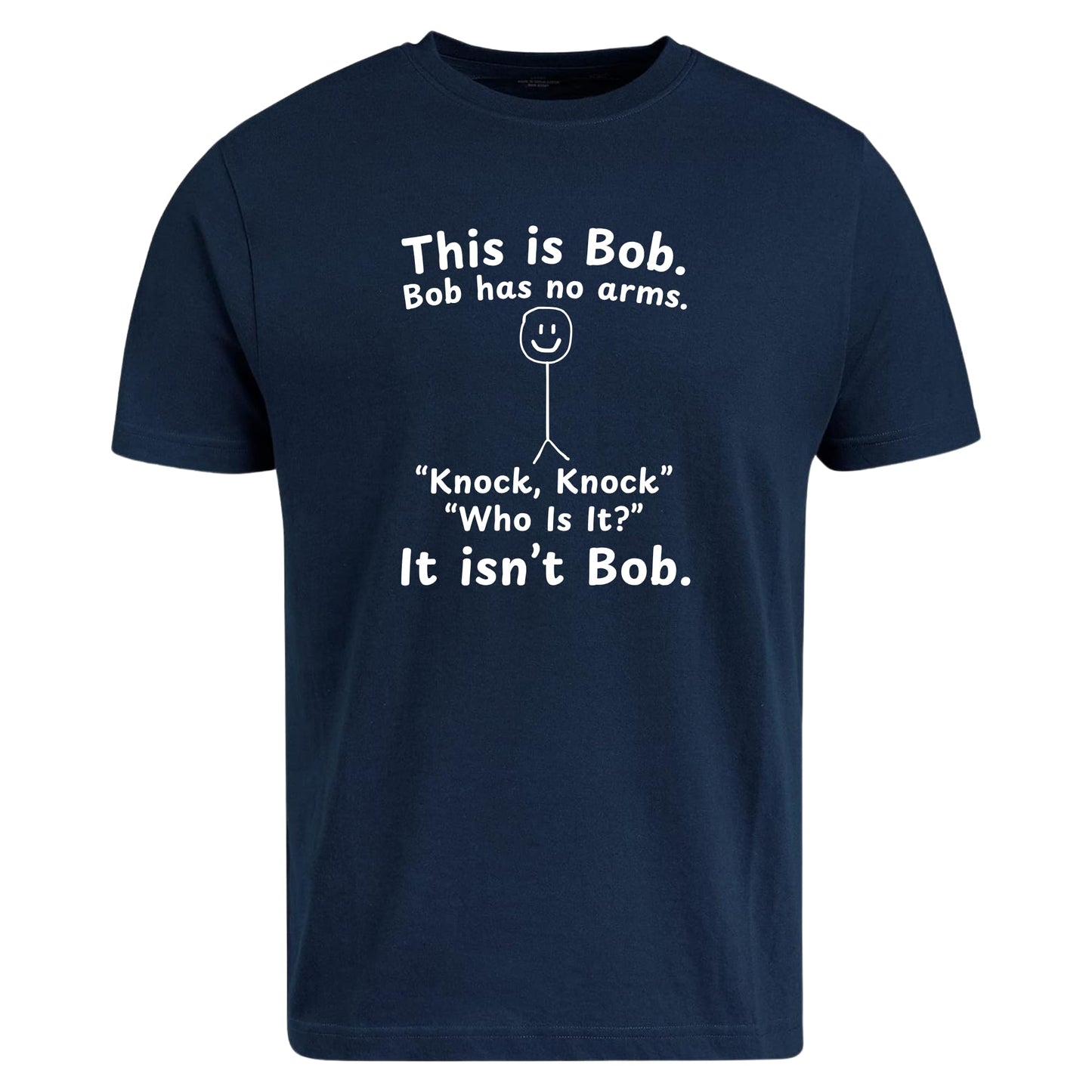 Be Buz This is Bob Bob Has No Arms Knock Knock Joke T-Shirt – Funny Dark Humor Shirt Joke Gift for Him
