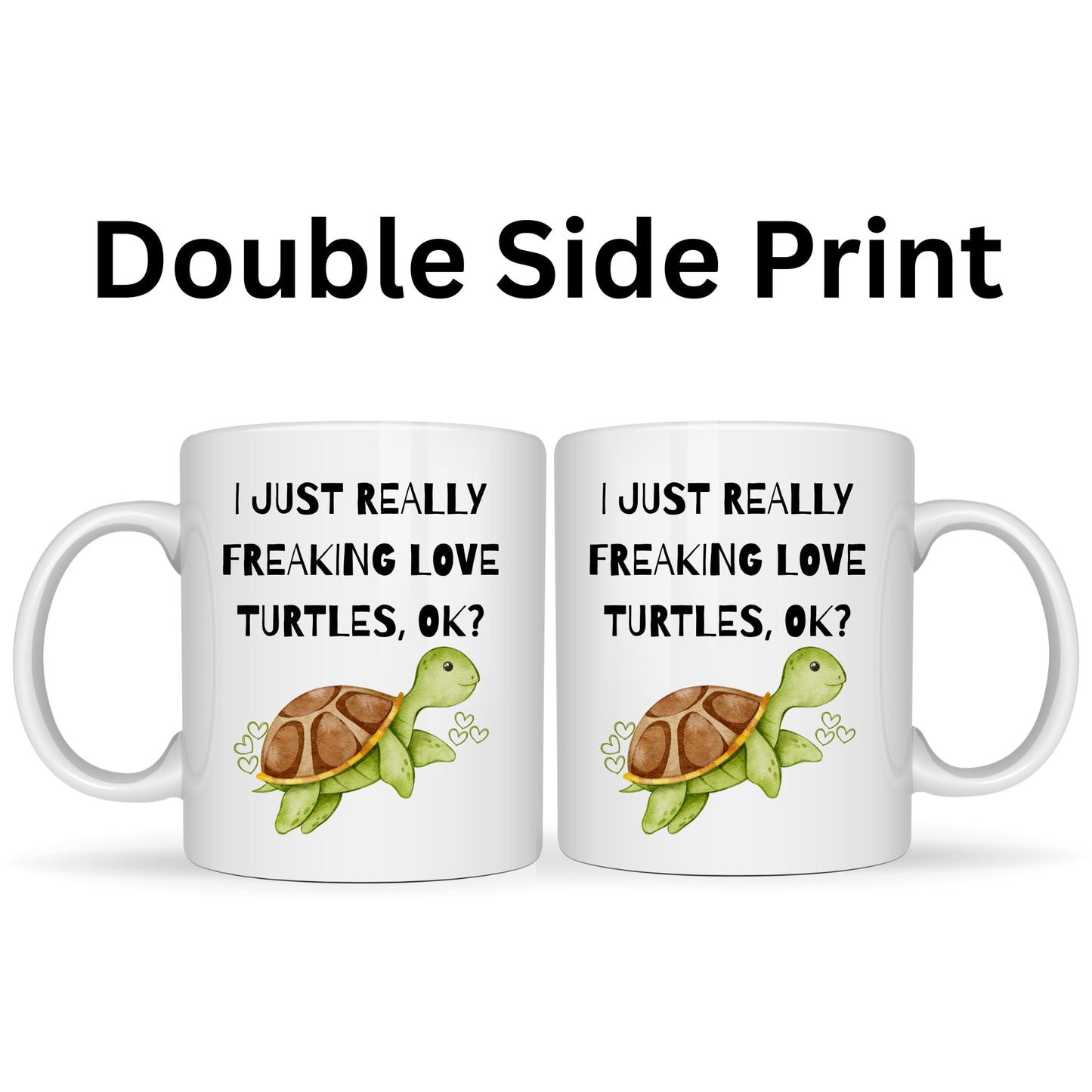 Be Buz Funny Turtle Coffee Mug – I Just Really Freaking Love Turtles, OK? Design Ceramic Tea Cup for Her Kids and Animal Lovers, 11oz White Mug