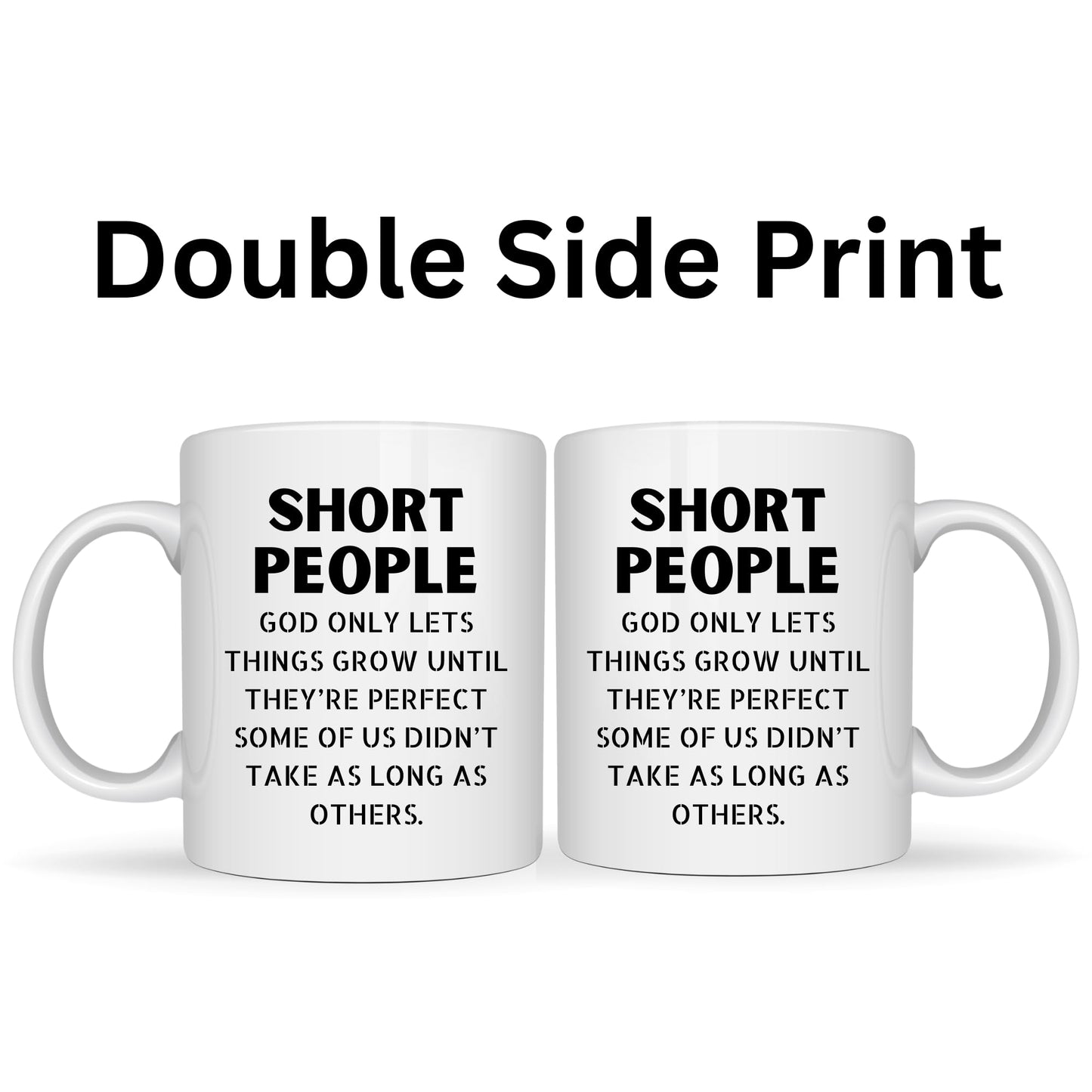 Be Buz God Only Lets Things Grow Until They’re Perfect Funny Short People Mug 11oz White Ceramic Coffee Cup