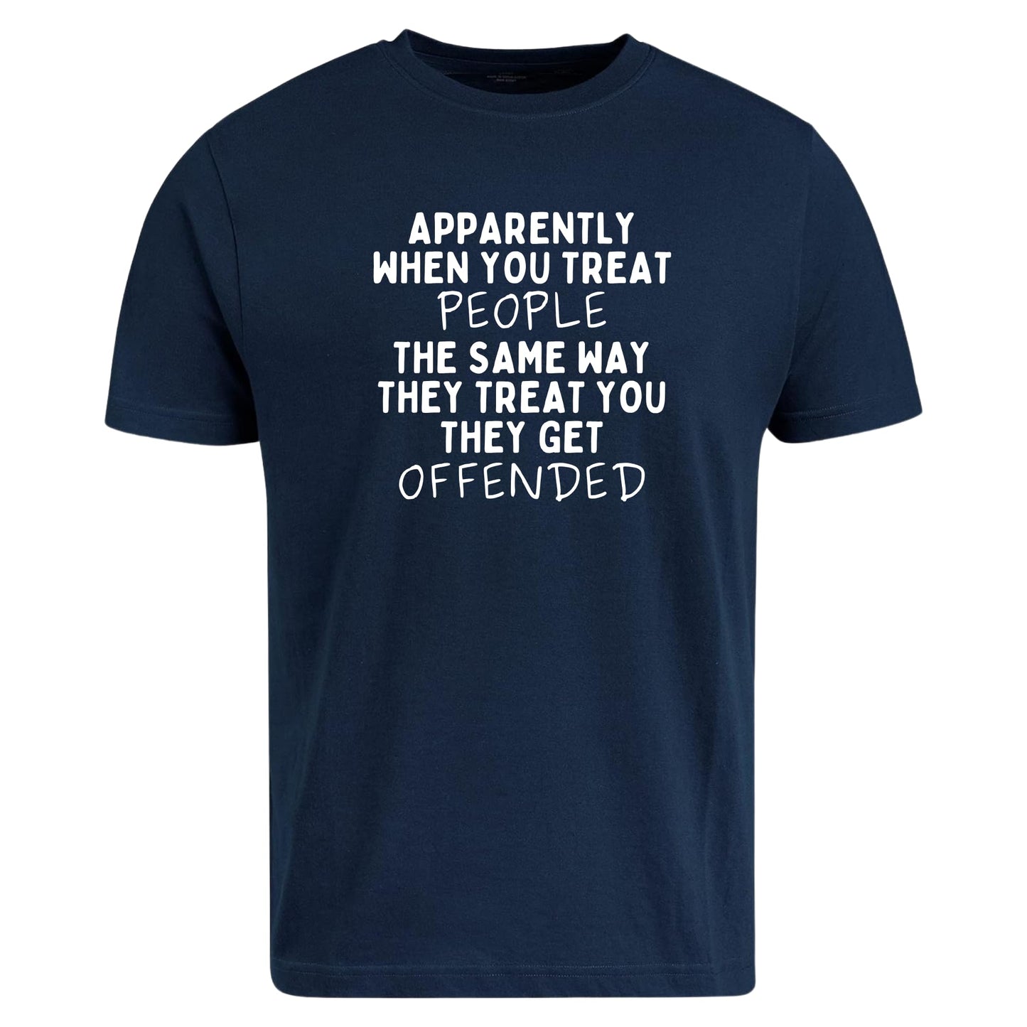 Be Buz Apparently When You Treat People The Same Way They Treat You T-Shirt Savage Real Talk Shirt Funny Sarcastic Shirt for Men or Women