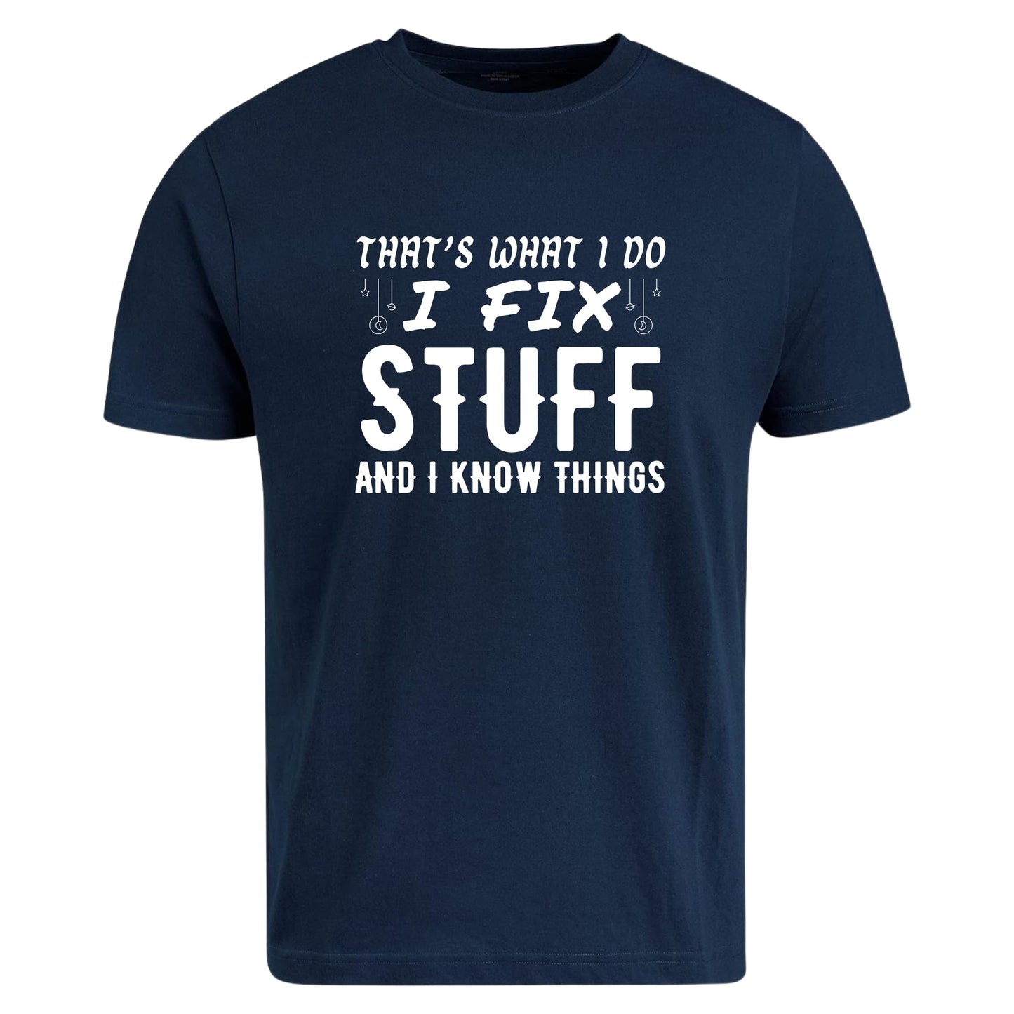 Be Buz That’s What I Do I Fix Stuff and I Know Things T-Shirt Dad Mechanic Tech Fix-It Shirt Smart Repair Guy Tee