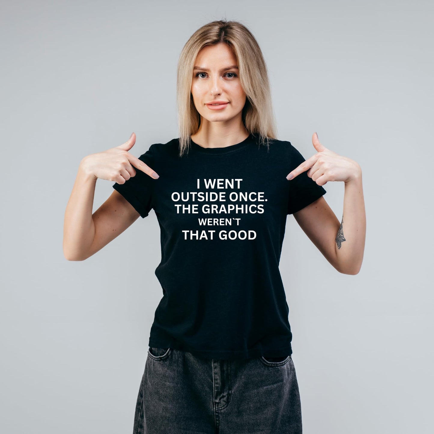 I Went Outside Once. The Graphics Weren't That Good Funny Printed Black Adults Unisex Men Women Summer Winter Cotton Crew Neck Casual T-Shirt - Top Tee