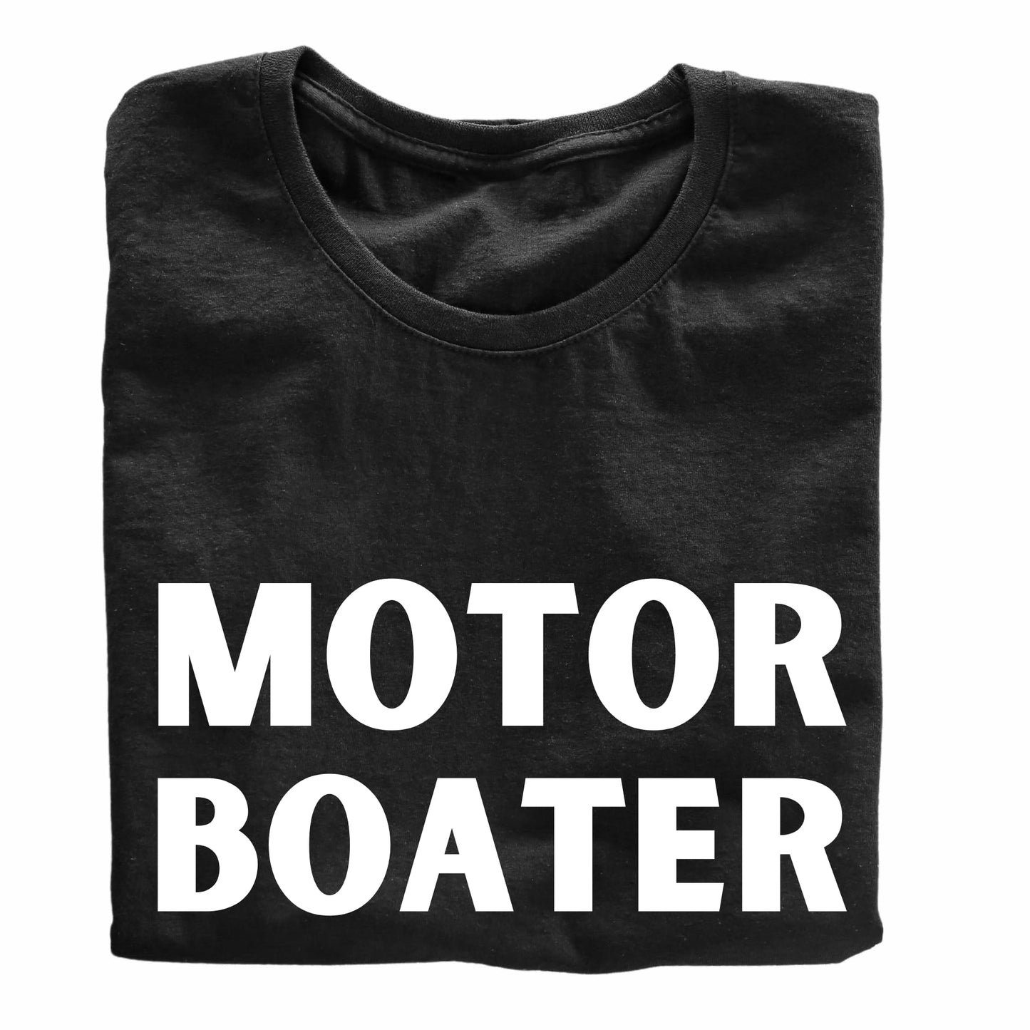 Motor Boater - Funny Boat Lover T-Shirt