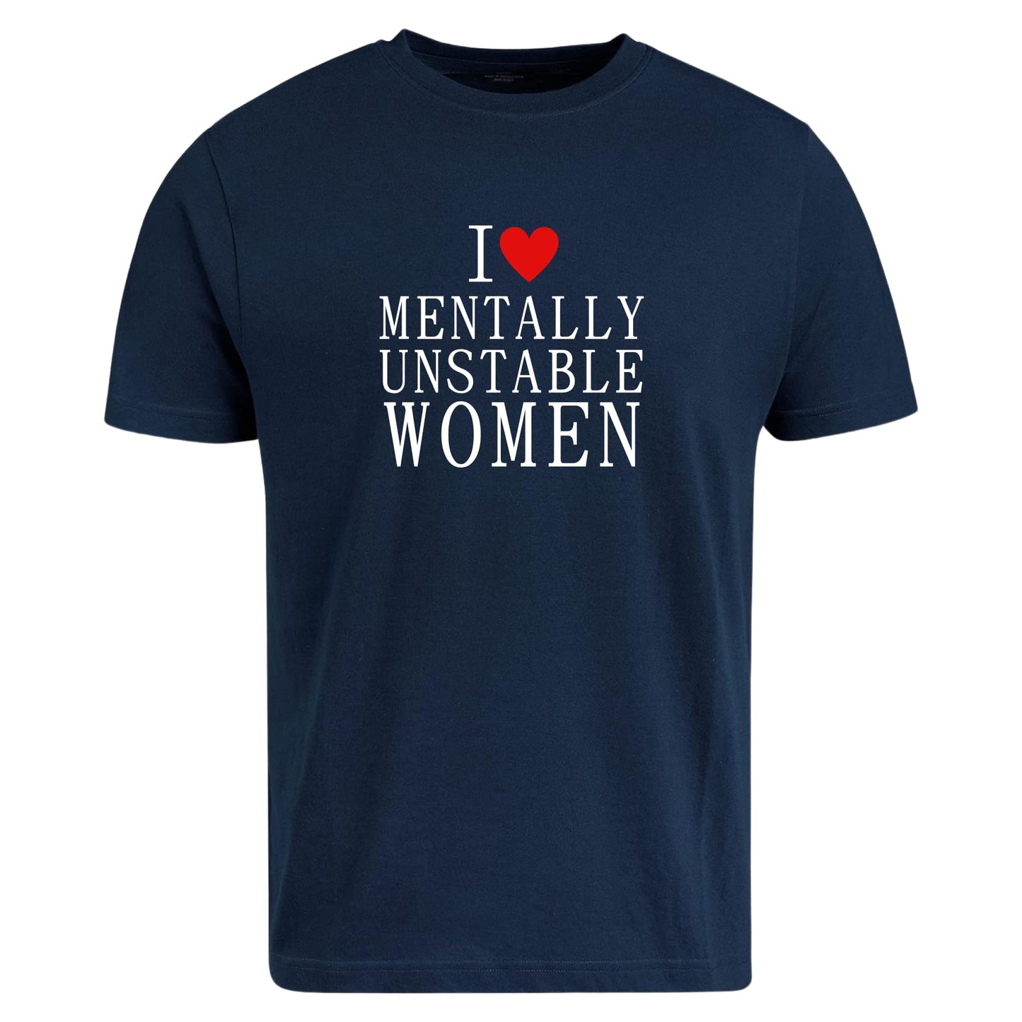 Be Buz Funny Relationship T-Shirt I Love Mentally Unstable Women Dark Humor Tee Sarcastic Relationship Shirt Gift for Boyfriend or Husband
