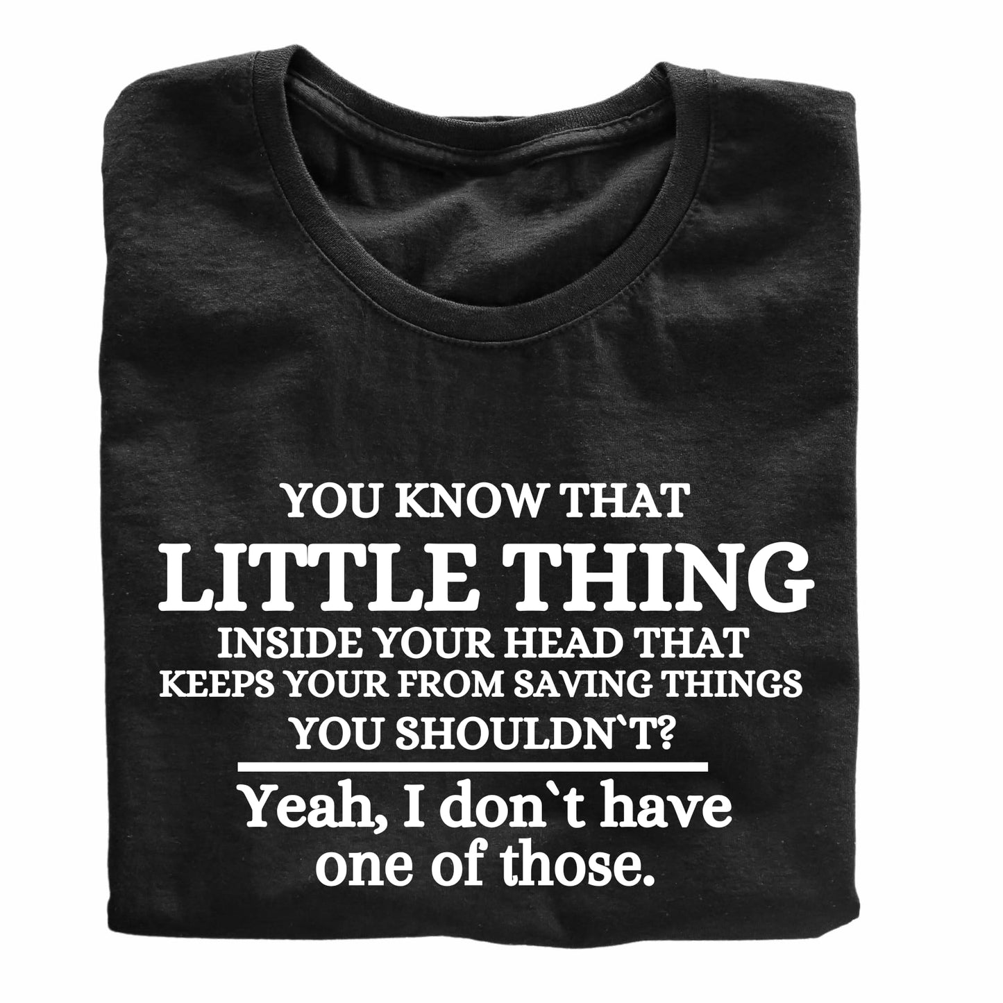 Little Thing Inside Your Head Funny Printed Black Adults Unisex Men Women Summer Winter Cotton Crew Neck Casual T-Shirt