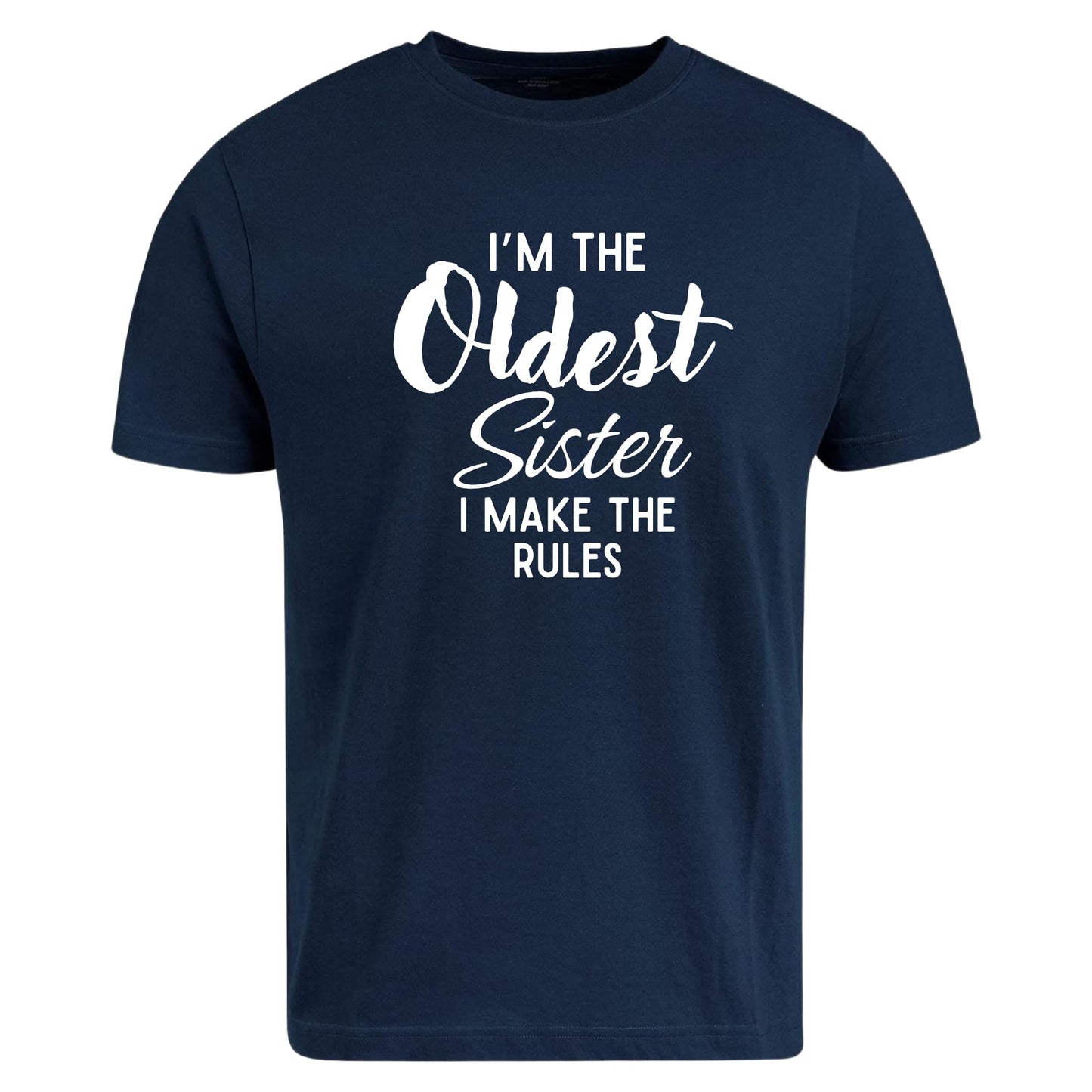Be Buz I'm The Oldest Sister I Make The Rules T-Shirt - Funny Sibling Tee - Sassy Sister Gift – Shirt for Women or Teens