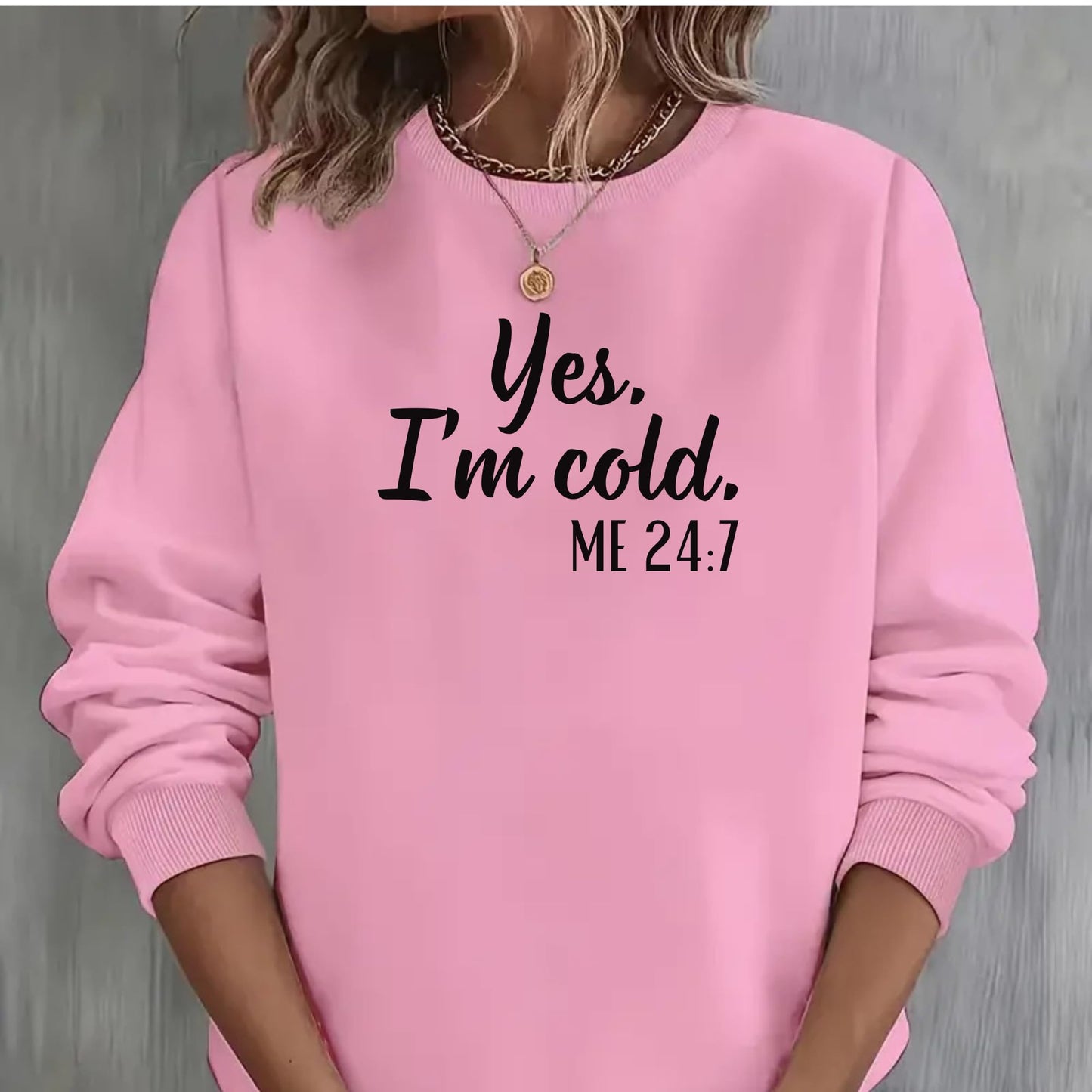 Be Buz Yes I’m Cold Me 24:7 Sweatshirt for Women and Men – Funny Cold Weather Pullover Cozy Winter Crewneck for Her him