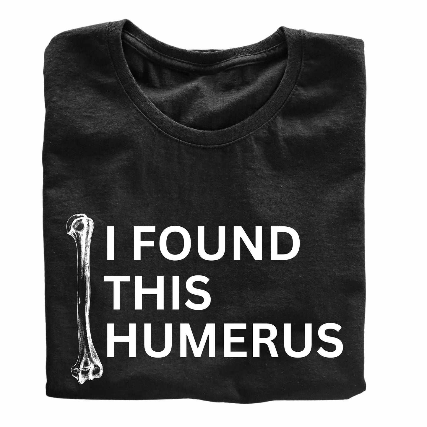 I Found This Humerus Funny Printed Black Adults Unisex Men Women Summer Winter Cotton Crew Neck Casual T-Shirt - Top Tee