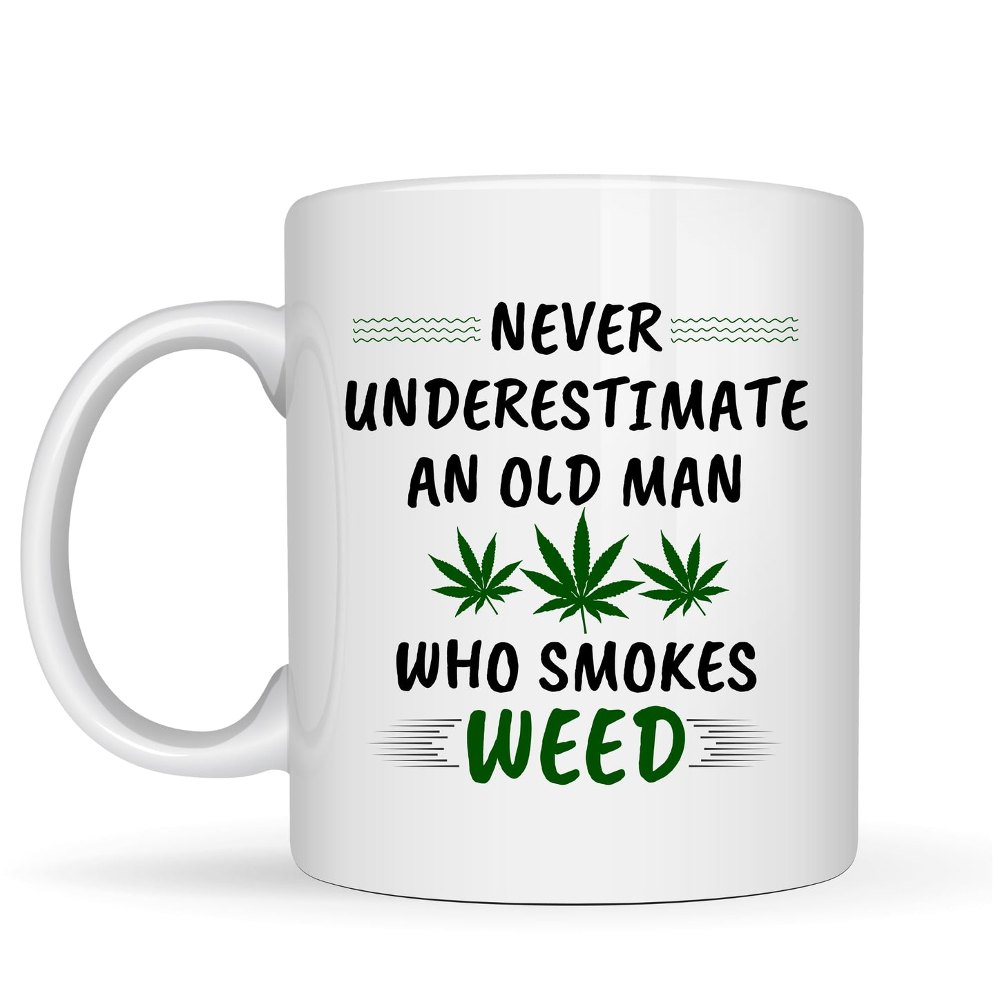 Be Buz Funny Weed Mug Never Underestimate an Old Man Who Smokes Weed – 11oz White Ceramic Coffee Cup – Cannabis Gift for Him
