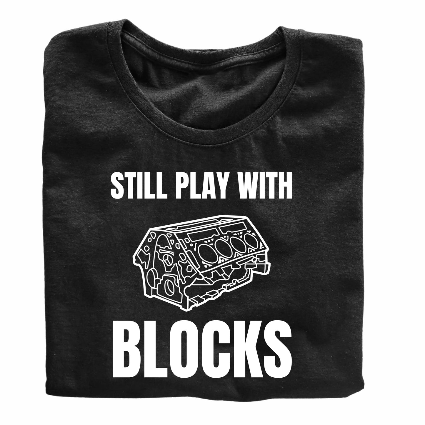 Still Play with Blocks Funny Printed Black Adults Unisex Men Women Summer Winter Cotton Crew Neck Casual T-Shirt