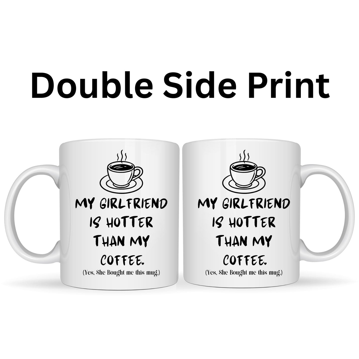 My Girlfriend is Hotter Than My Coffee Funny Mug - 11oz Ceramic Coffee Cup