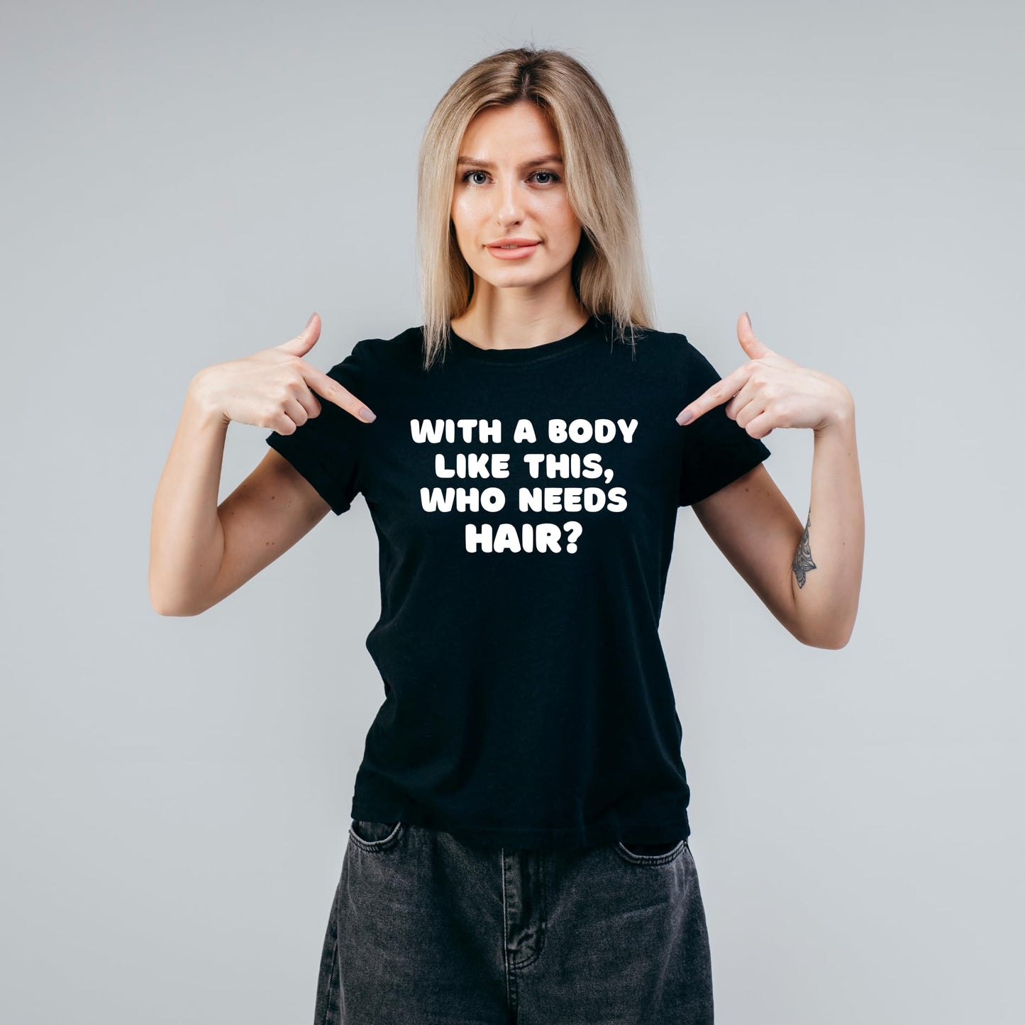 with a Body Like This, who Needs Hair? Funny Comic Lover Printed Black Adults Unisex Men Women Summer Winter Cotton Crew Neck Casual T-Shirt