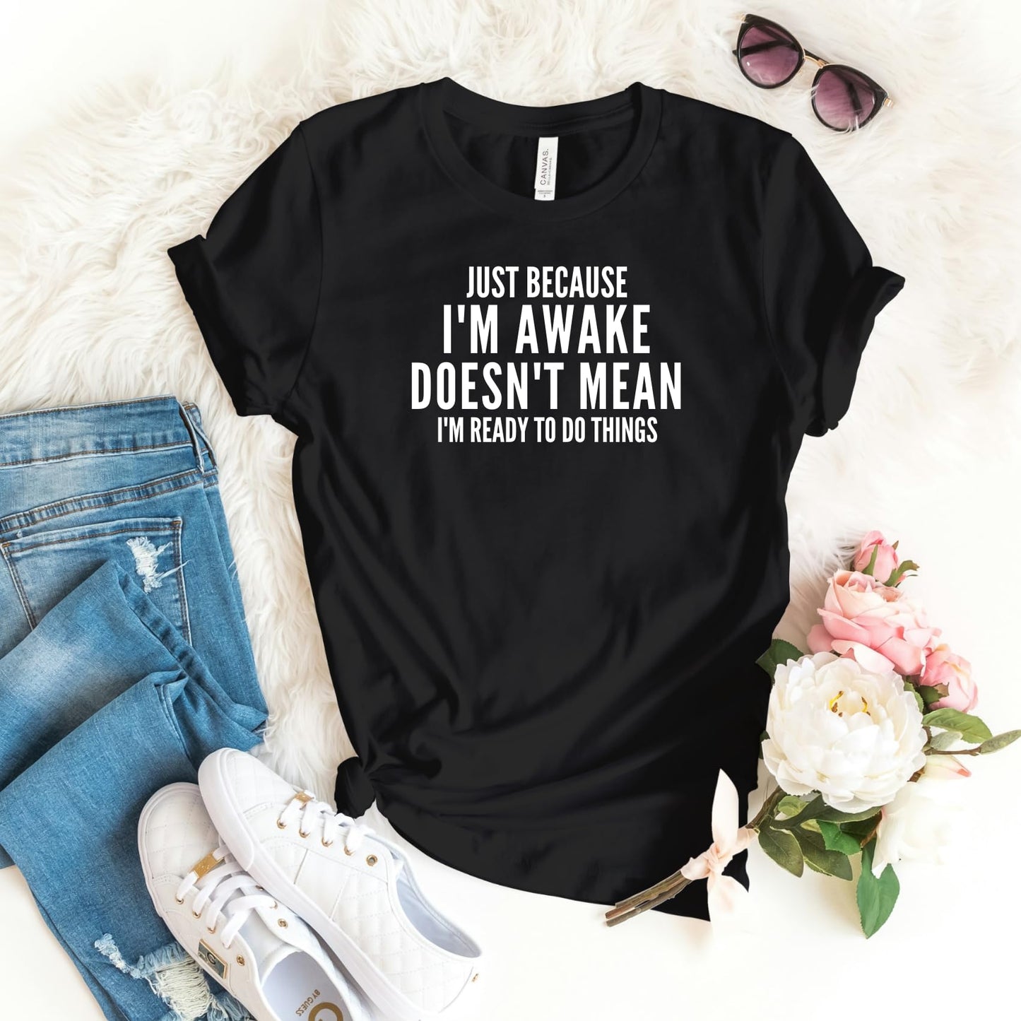 Be Buz Funny T-Shirt, Just Because I'm Awake Doesn't Mean I'm Ready to Do Things, Unisex Cotton Crew Neck Shirt