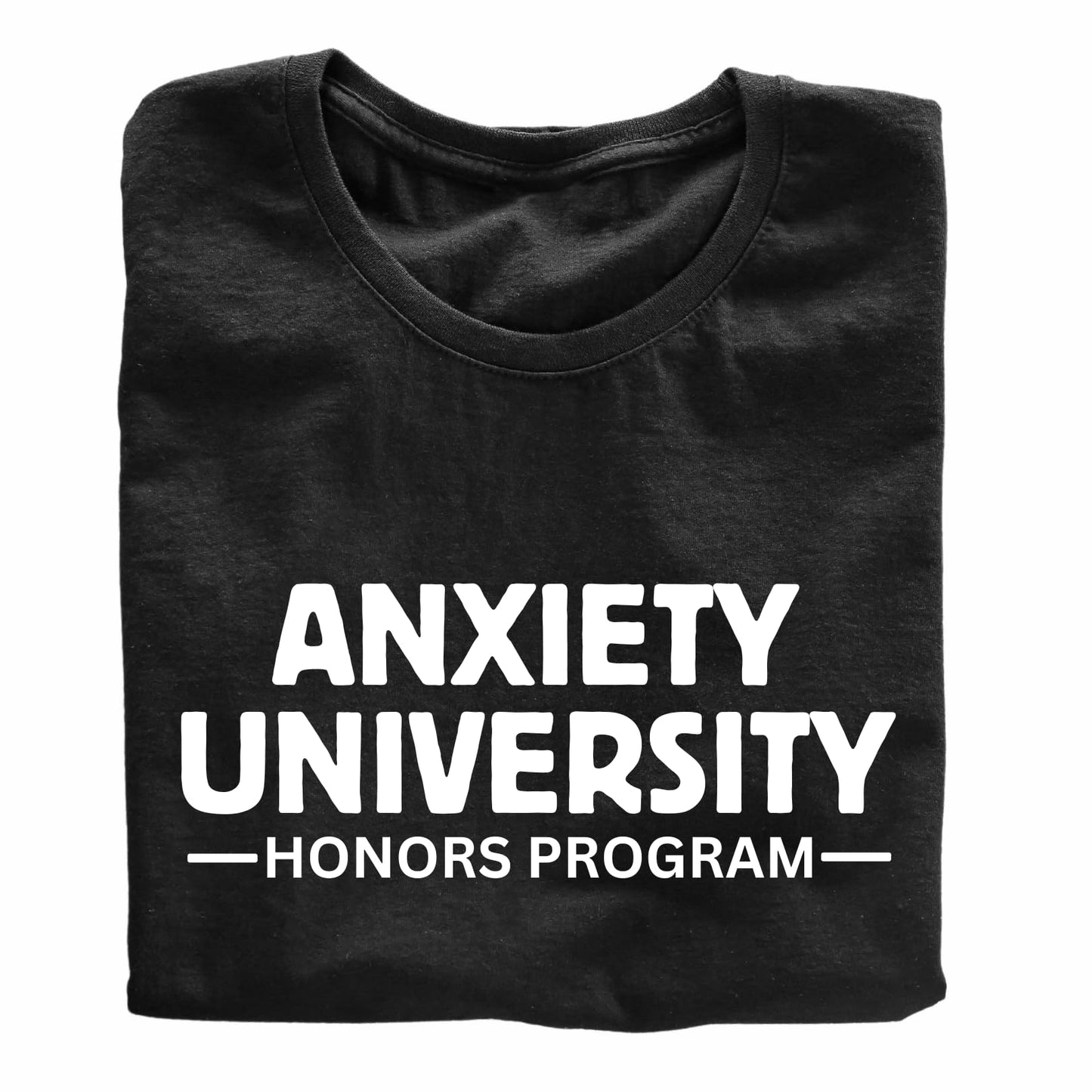 Anxiety University Honors Program Funny Printed Black Adults Unisex Men Women Summer Winter Cotton Crew Neck Casual T-Shirt