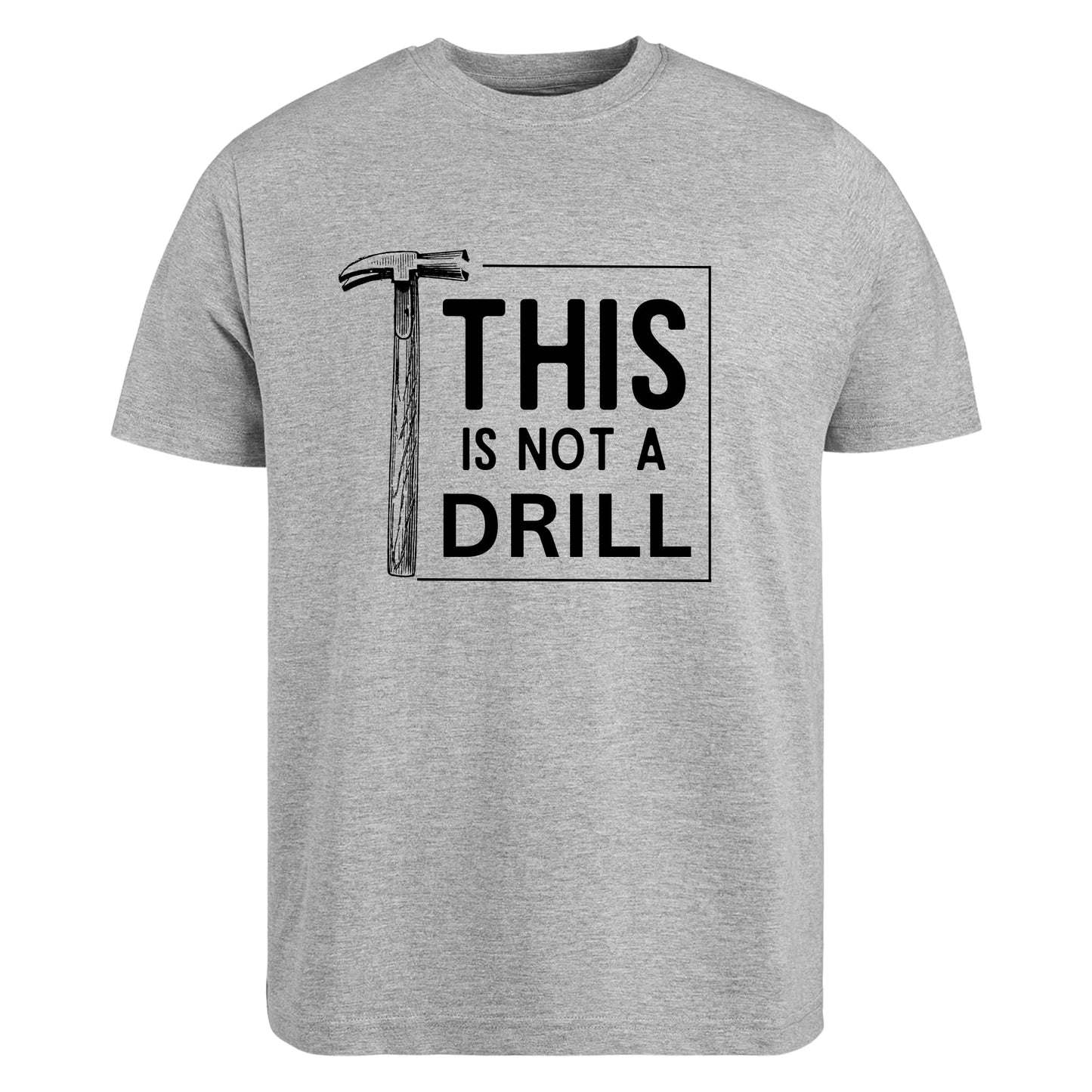 Be Buz This is Not a Drill Shirt Funny T Shirt for Men Cool Humorous Gift for Mens, Dad Cotton t Shirt - Top Tee