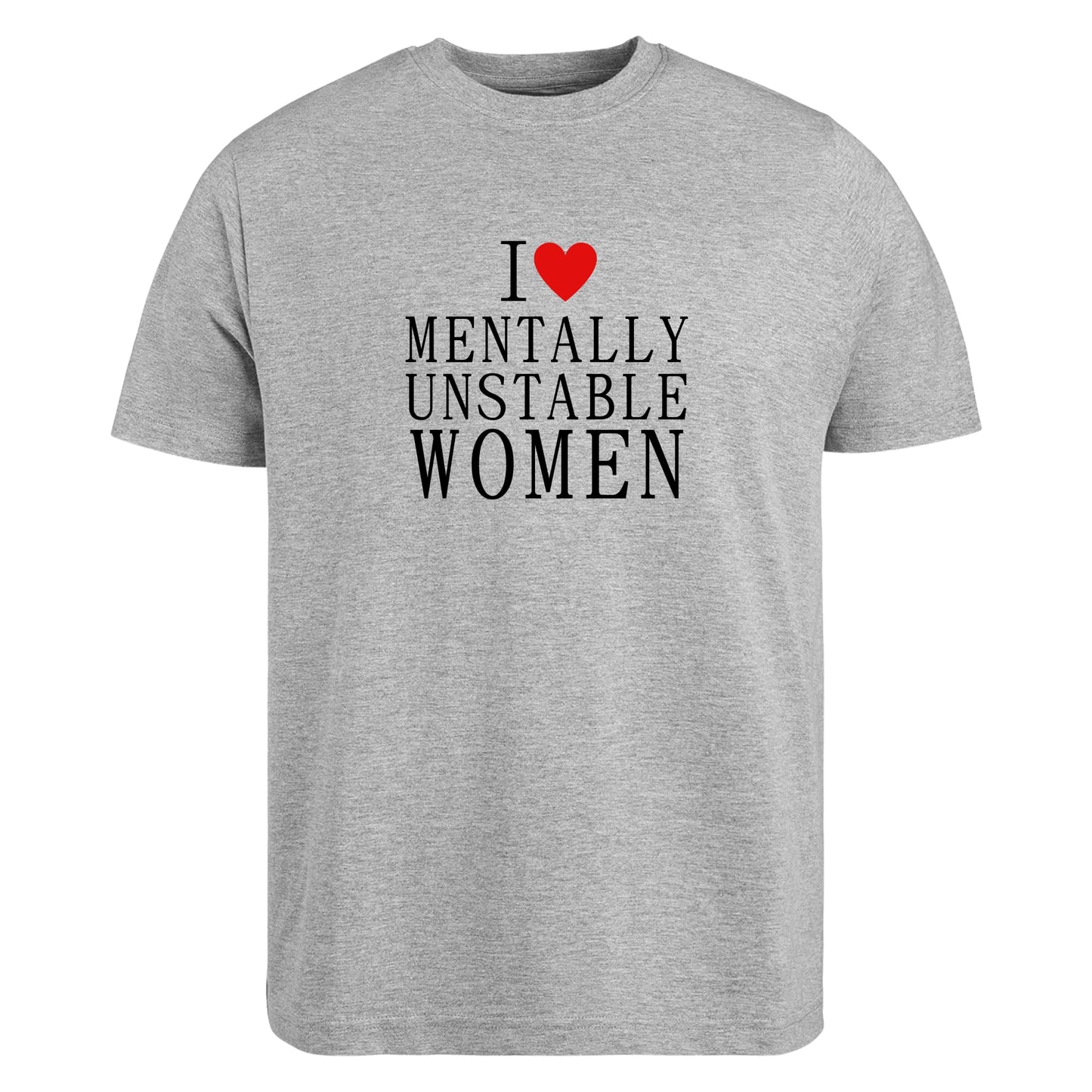 Be Buz Funny Relationship T-Shirt I Love Mentally Unstable Women Dark Humor Tee Sarcastic Relationship Shirt Gift for Boyfriend or Husband