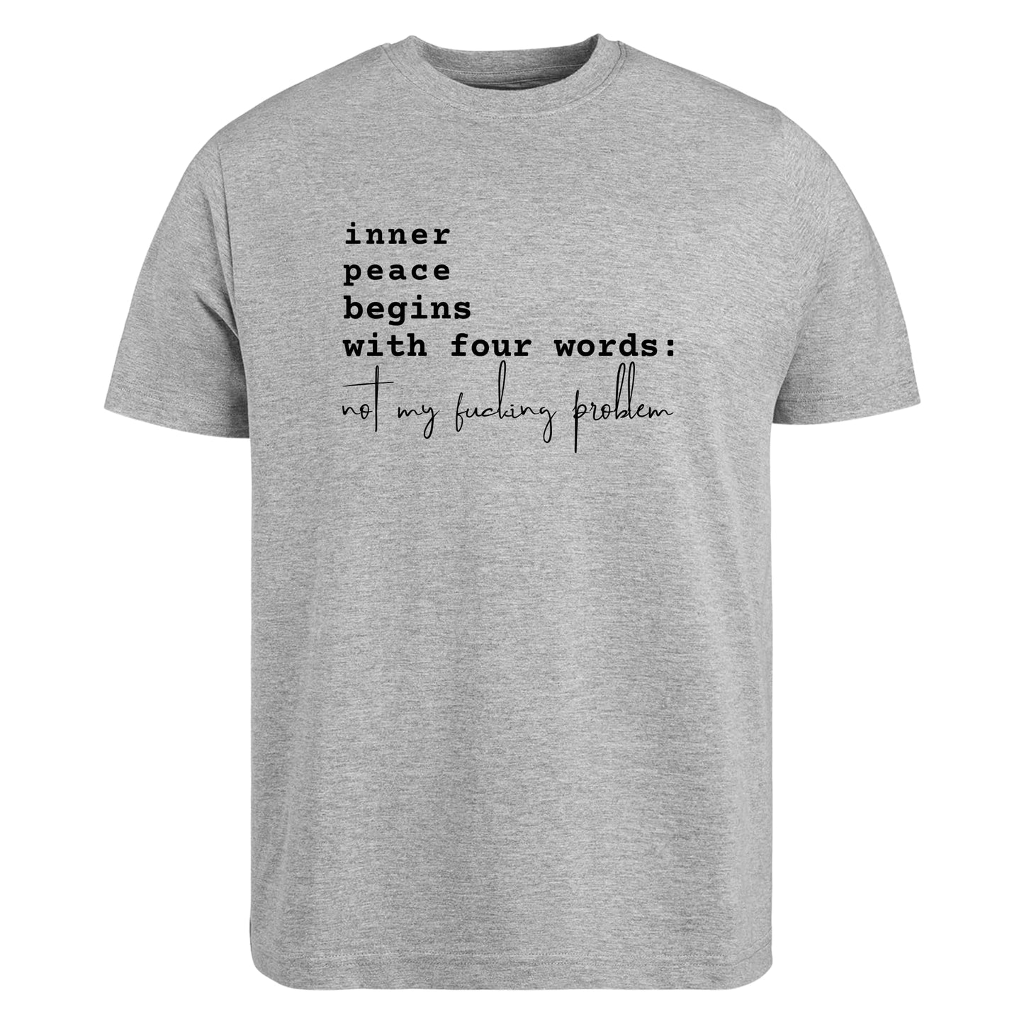 Be Buz Sarcastic T-Shirt Inner Peace Begins with Four Words Not My Fucking Problem Funny T-Shirt for Women's