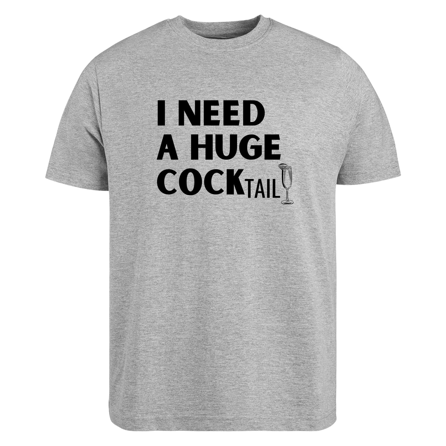 Be Buz I Need a Huge Cocktail Fun Adult Humor Women’s T-Shirt Bachelorette Party, or Wine Lovers Funny Drinking Graphic Tee