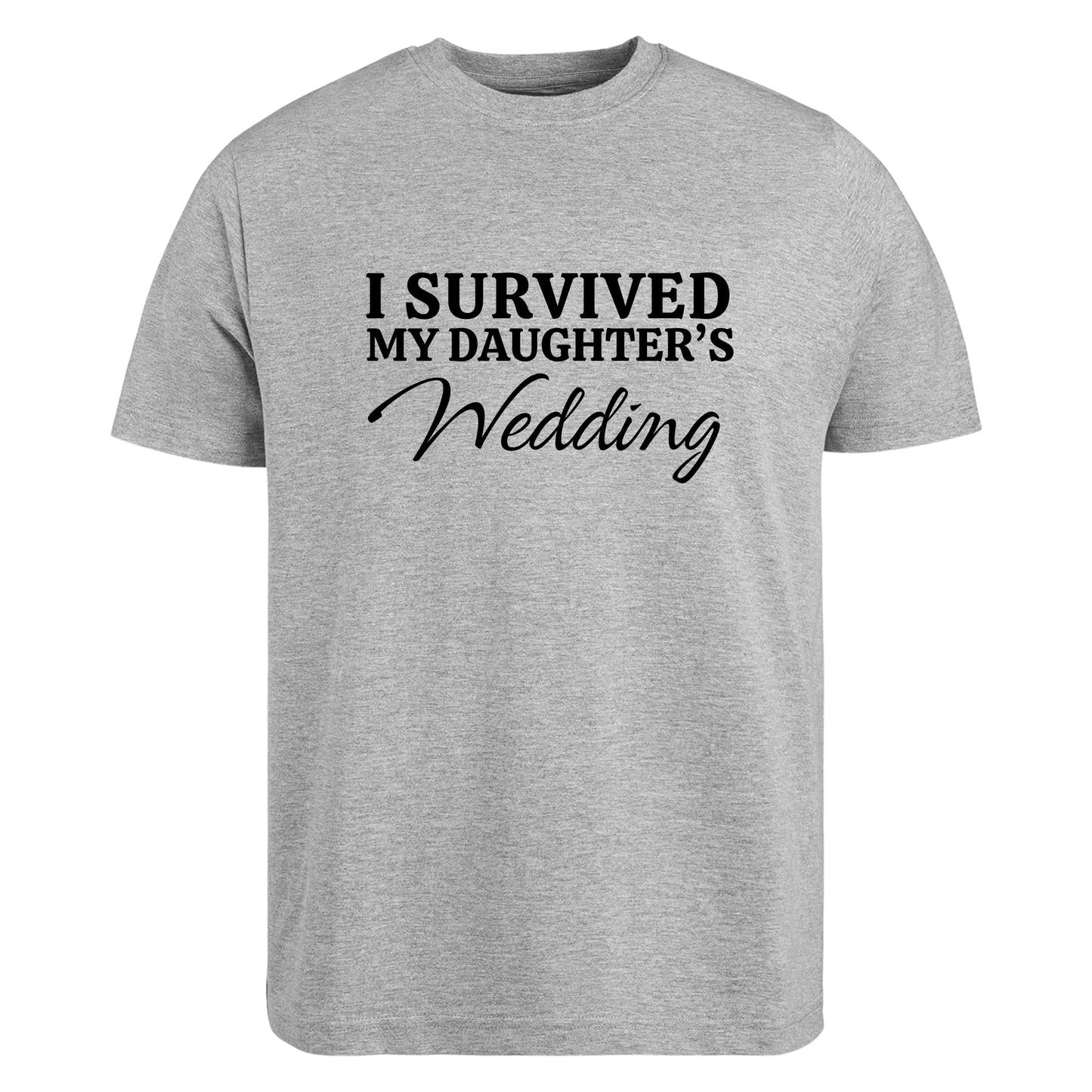 Be Buz I Survived My Daughter's Wedding T-Shirt Mother of The Bride Wedding Day Gift